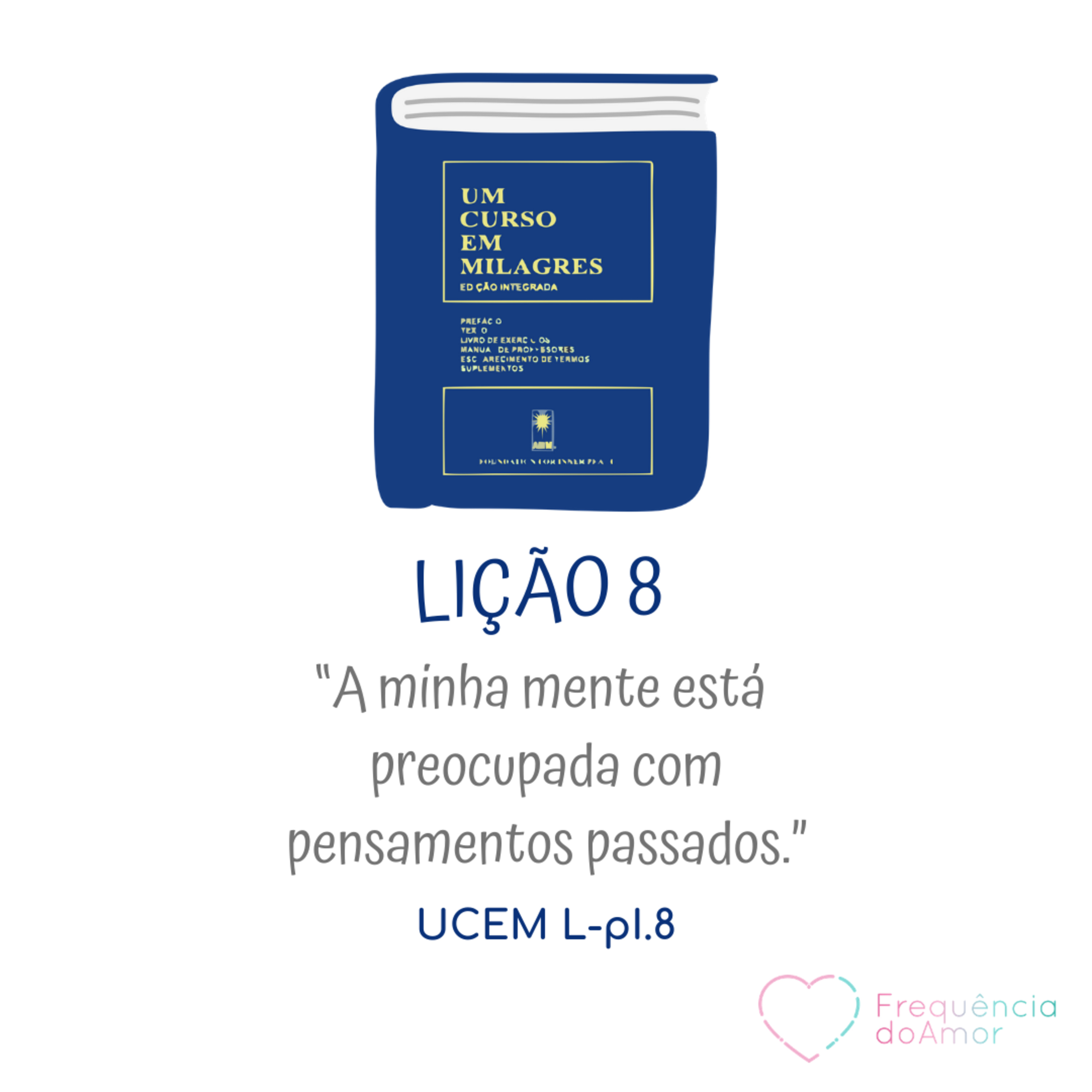 LIÇÃO 8 do Livro de Exercícios de "Um Curso em Milagres" (UCEM) | Na Frequência do Amor episode artwork
