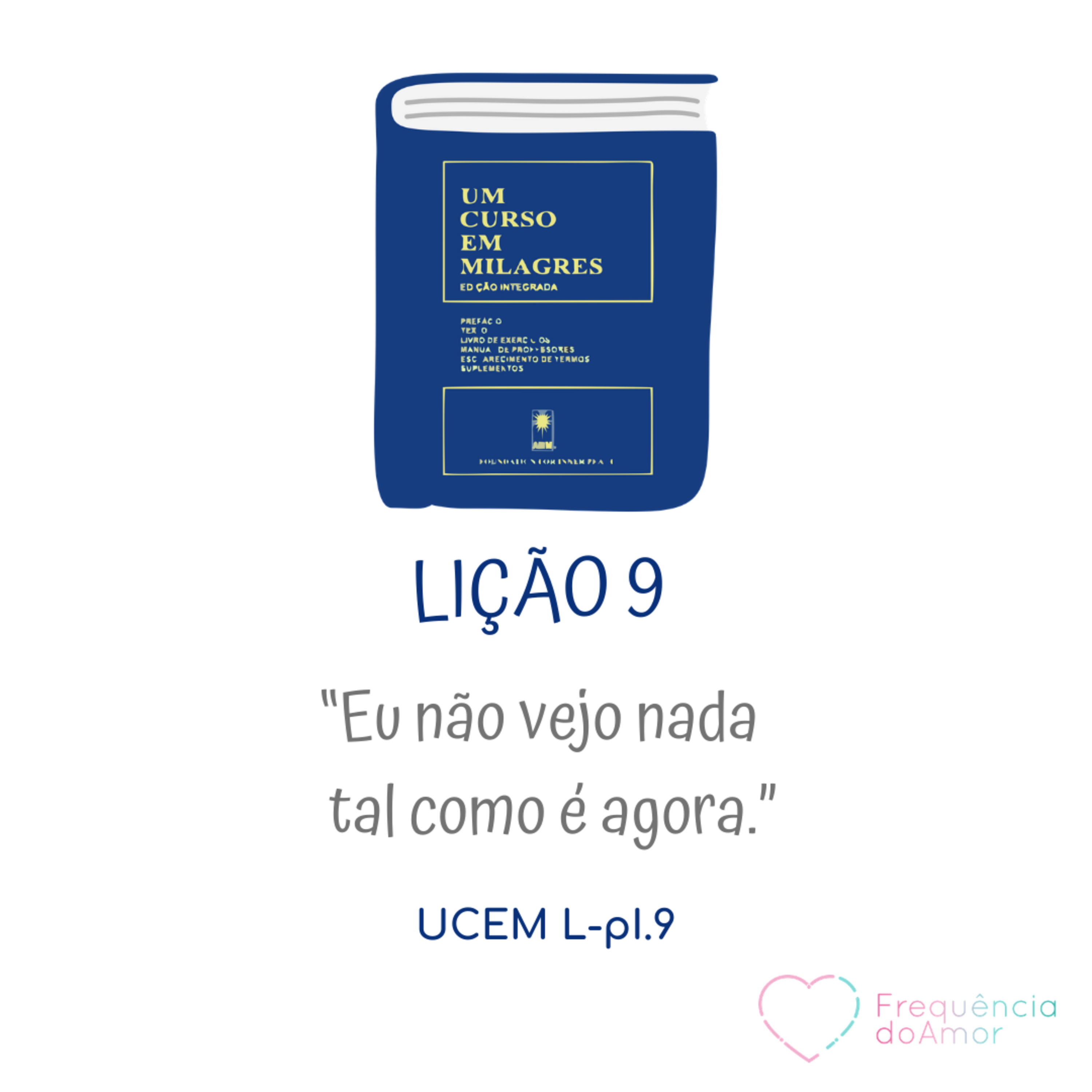 LIÇÃO 9 do Livro de Exercícios de "Um Curso em Milagres" (UCEM) | Na Frequência do Amor episode artwork