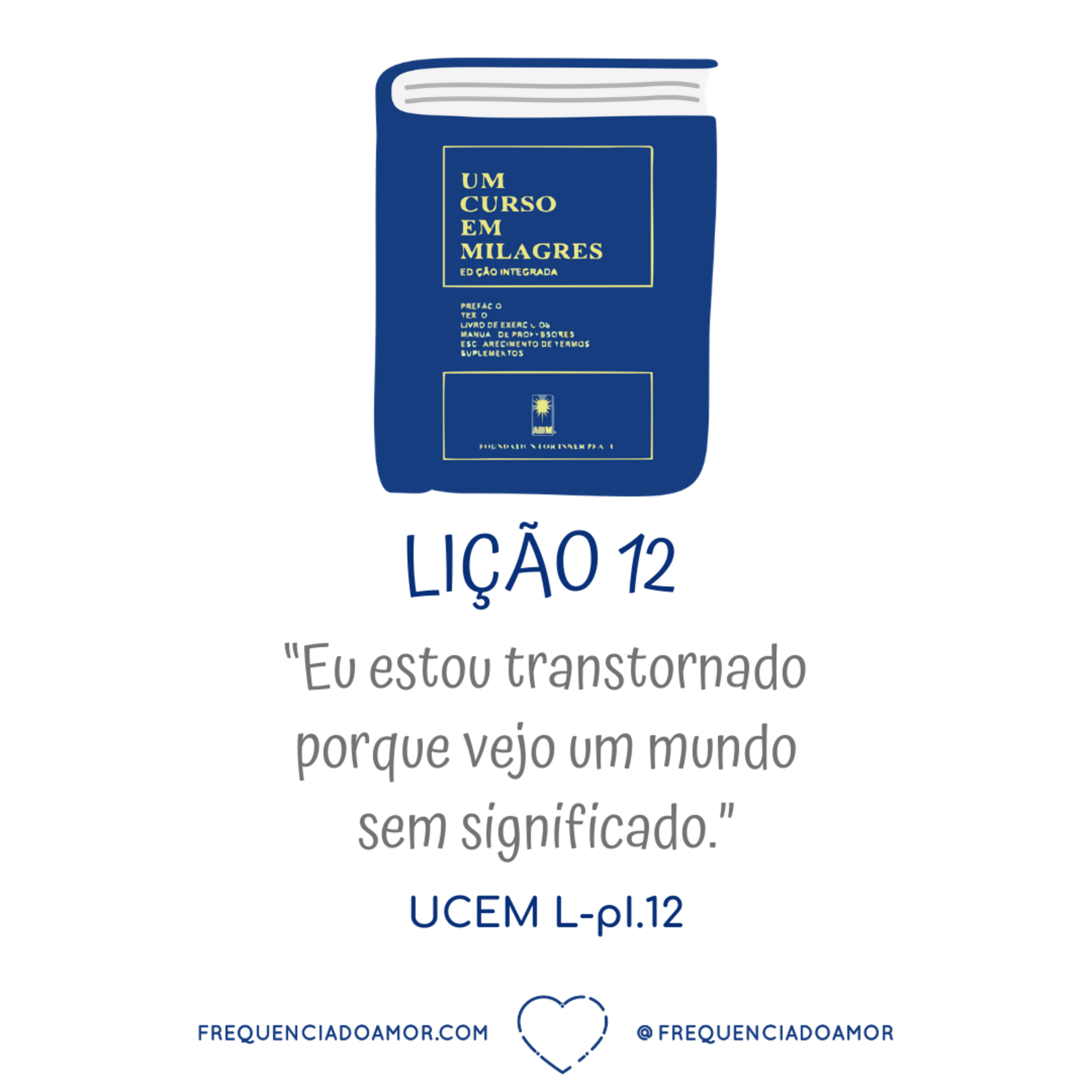 LIÇÃO 12 do Livro de Exercícios de "Um Curso em Milagres" (UCEM) | Na Frequência do Amor episode artwork