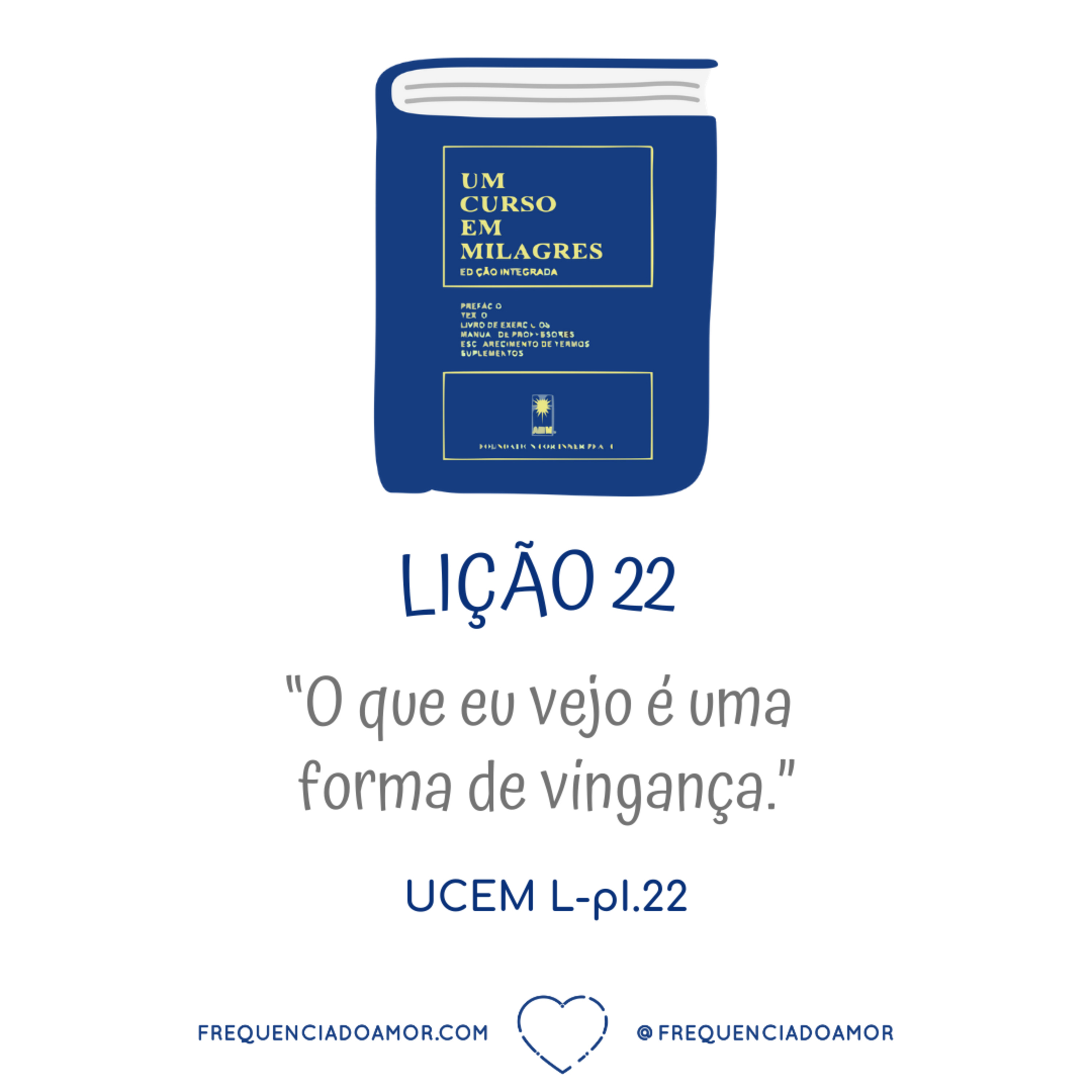 LIÇÃO 22 do Livro de Exercícios de "Um Curso em Milagres" (UCEM) | Na Frequência do Amor episode artwork