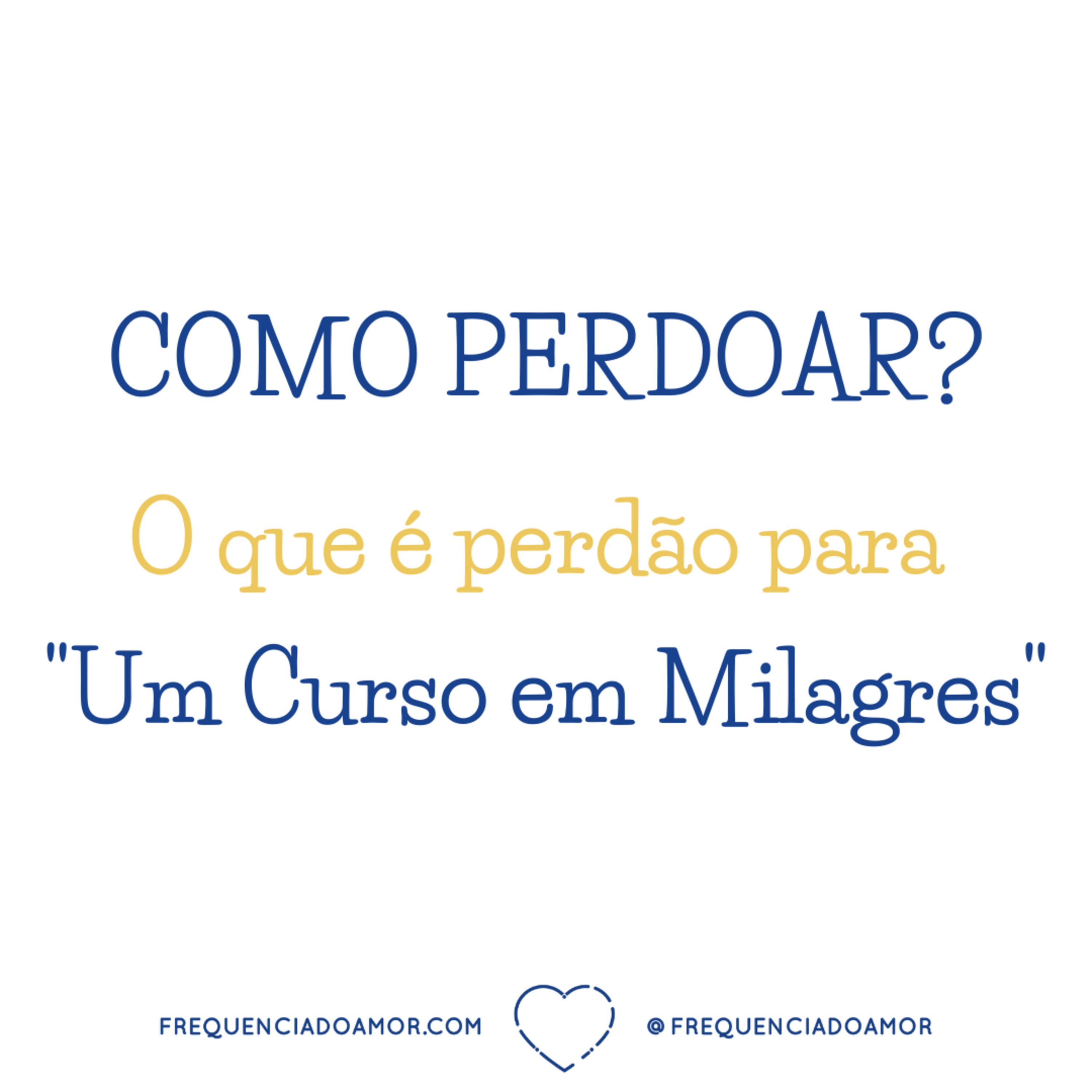 Como perdoar? O que é perdão para "Um Curso em Milagres" (UCEM) | Na Frequência do Amor episode artwork