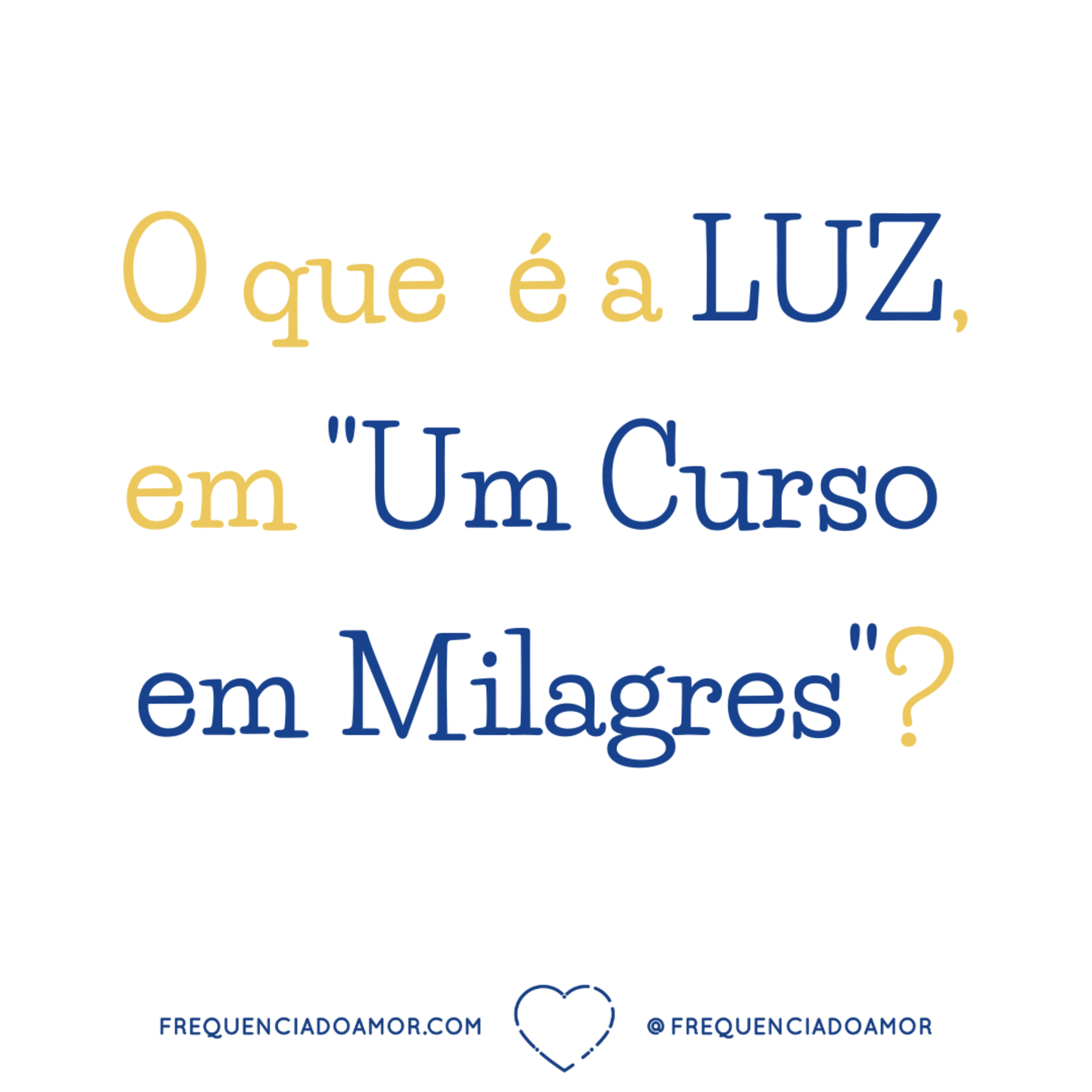 O que é a LUZ, em "Um Curso em Milagres" (UCEM)? | Na Frequência do Amor episode artwork