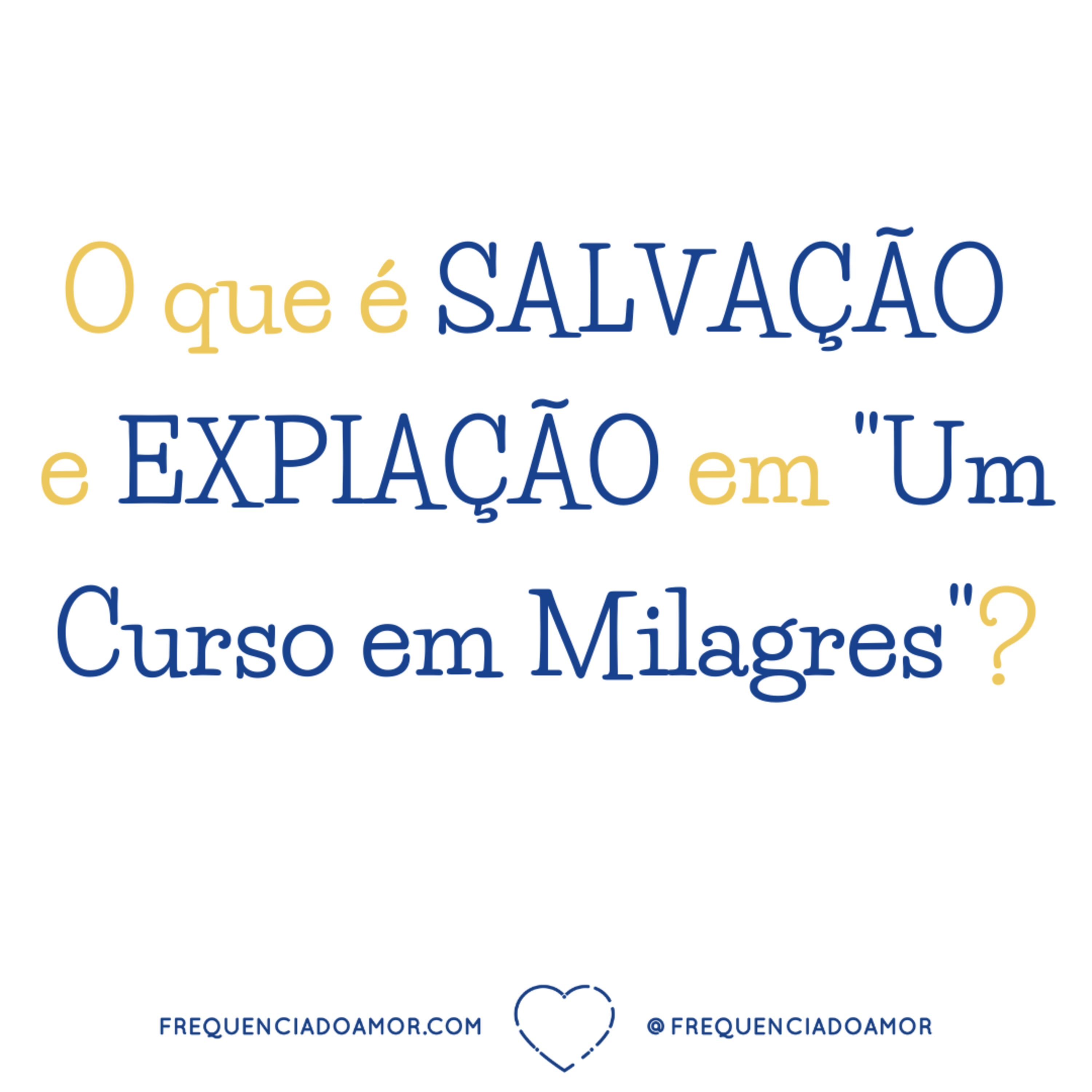 O que é SALVAÇÃO e EXPIAÇÃO em "Um Curso em Milagres" (UCEM)? | Na Frequência do Amor episode artwork