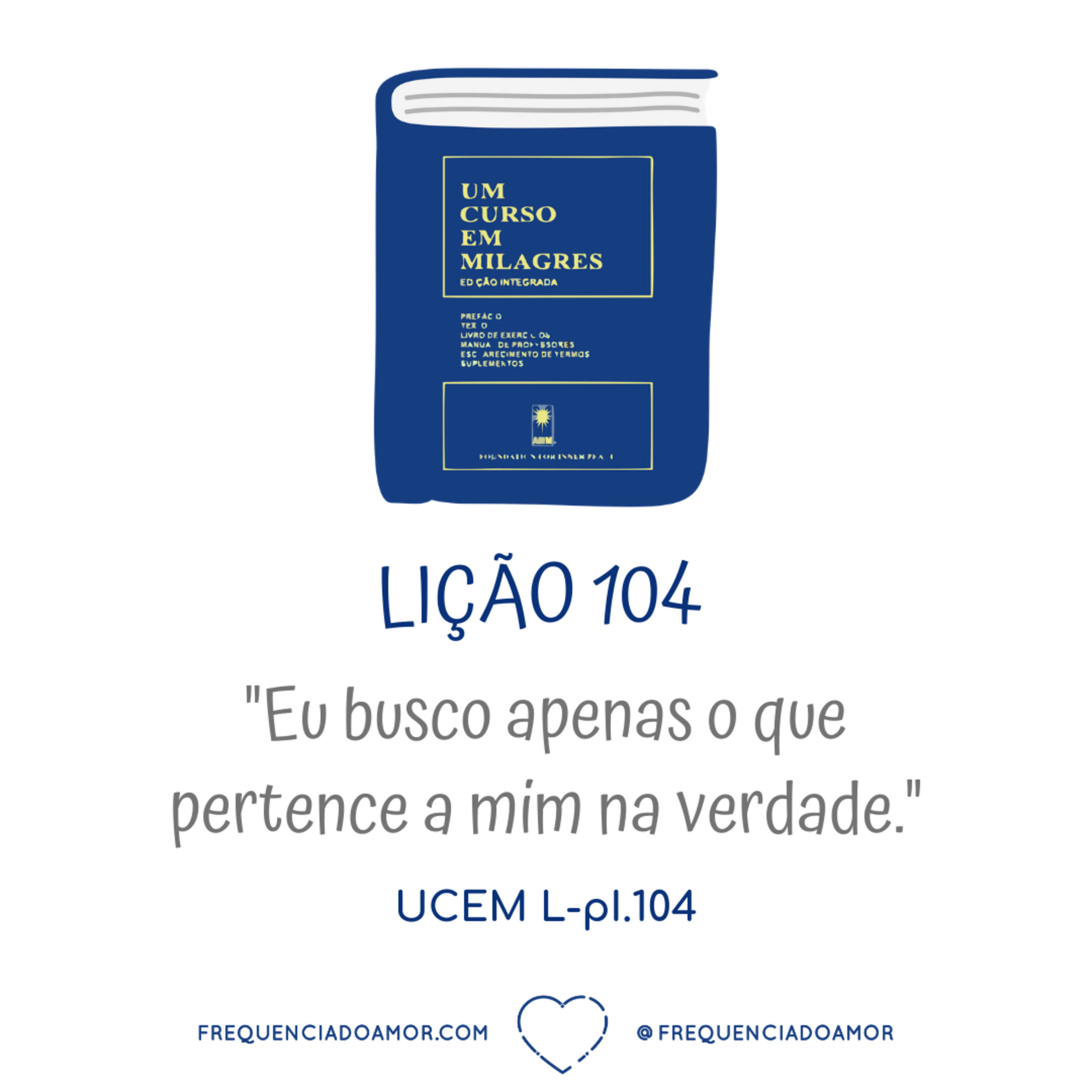 LIÇÃO 104 do Livro de Exercícios de "Um Curso em Milagres" (UCEM) | Na Frequência do Amor episode artwork