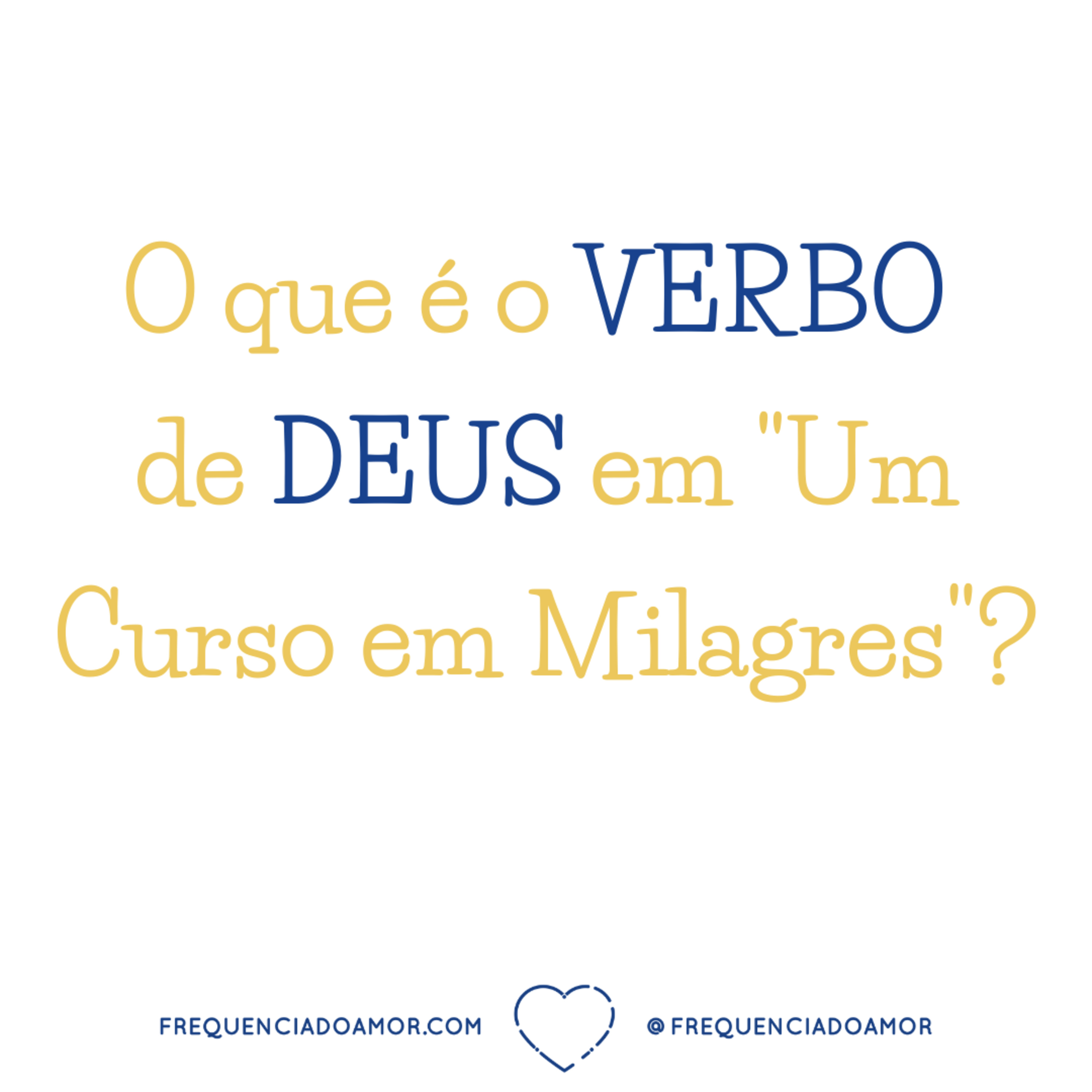 O que é o VERBO de DEUS em "Um Curso em Milagres" (UCEM)? | Na Frequência do Amor episode artwork