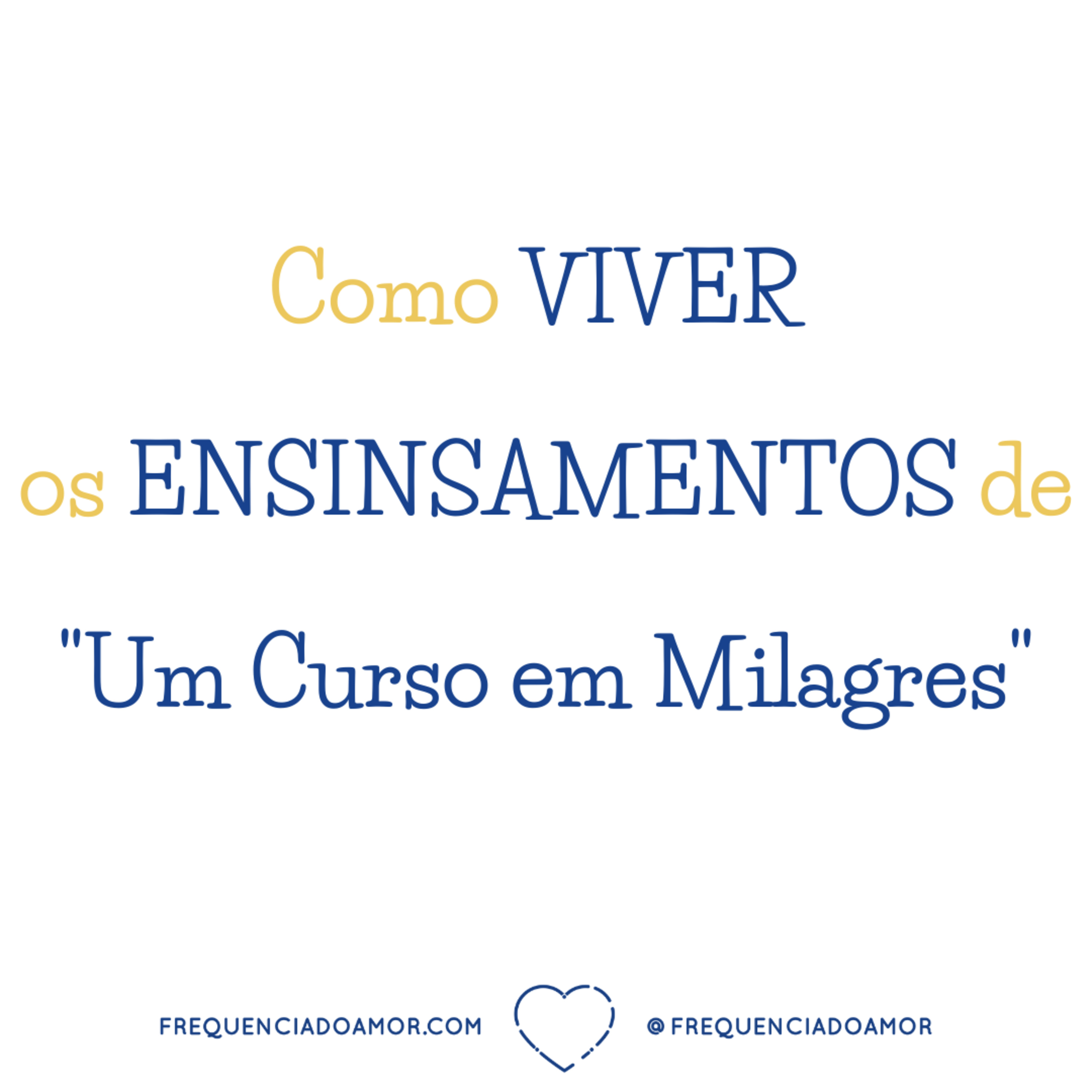 Como VIVER os ENSINSAMENTOS de "Um Curso em Milagres" (UCEM) | Na Frequência do Amor episode artwork