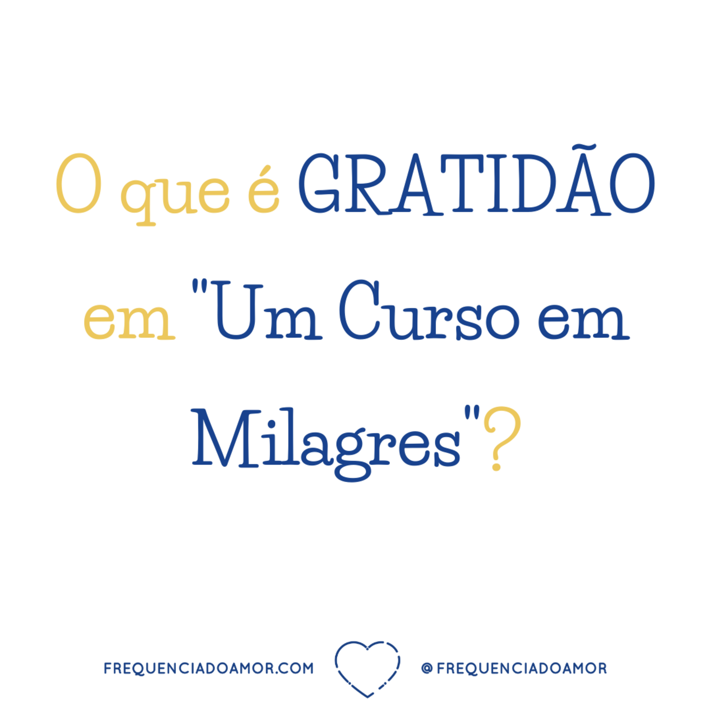 O que é GRATIDÃO em "Um Curso em Milagres" (UCEM)? | Na Frequência do Amor episode artwork