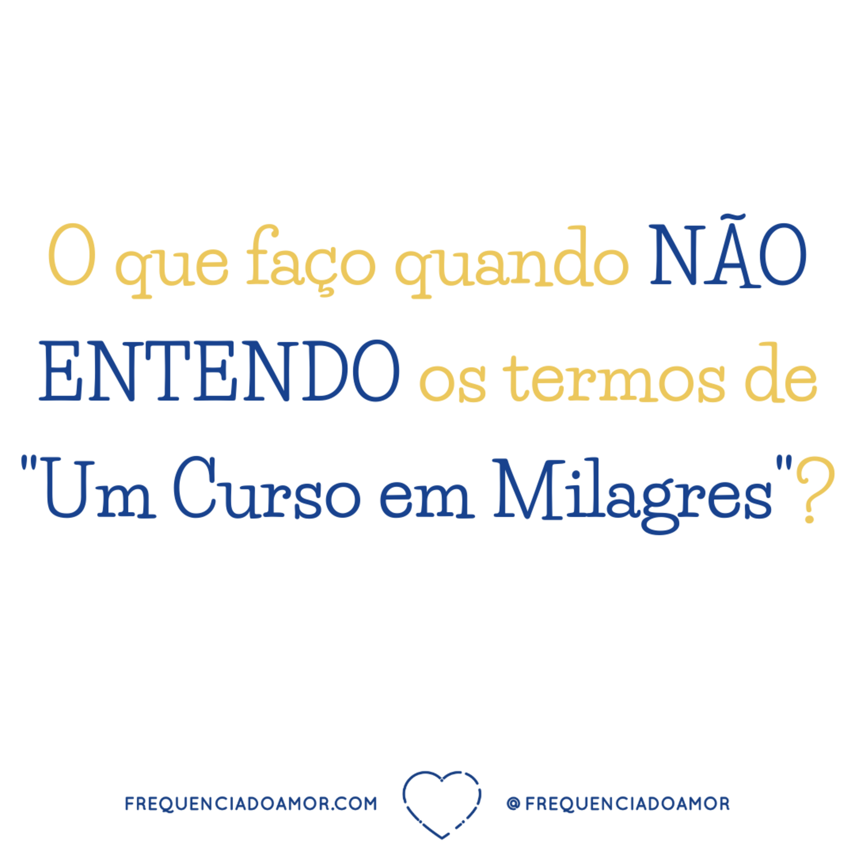 O que faço quando NÃO ENTENDO os termos de "Um Curso em Milagres"? | Na Frequência do Amor episode artwork