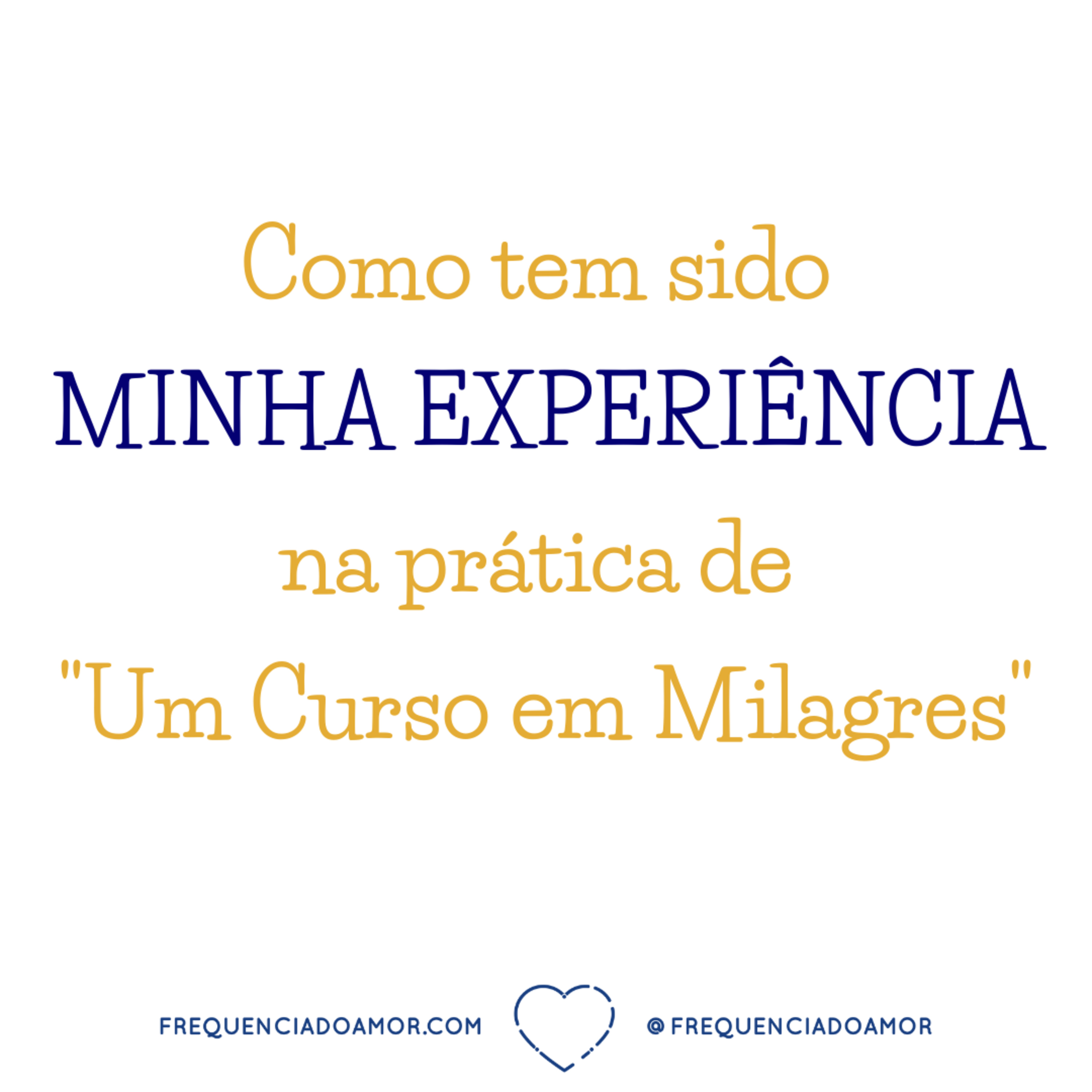 Como tem sido MINHA EXPERIÊNCIA na prática de "Um Curso em Milagres" (UCEM) | Na Frequência do Amor episode artwork