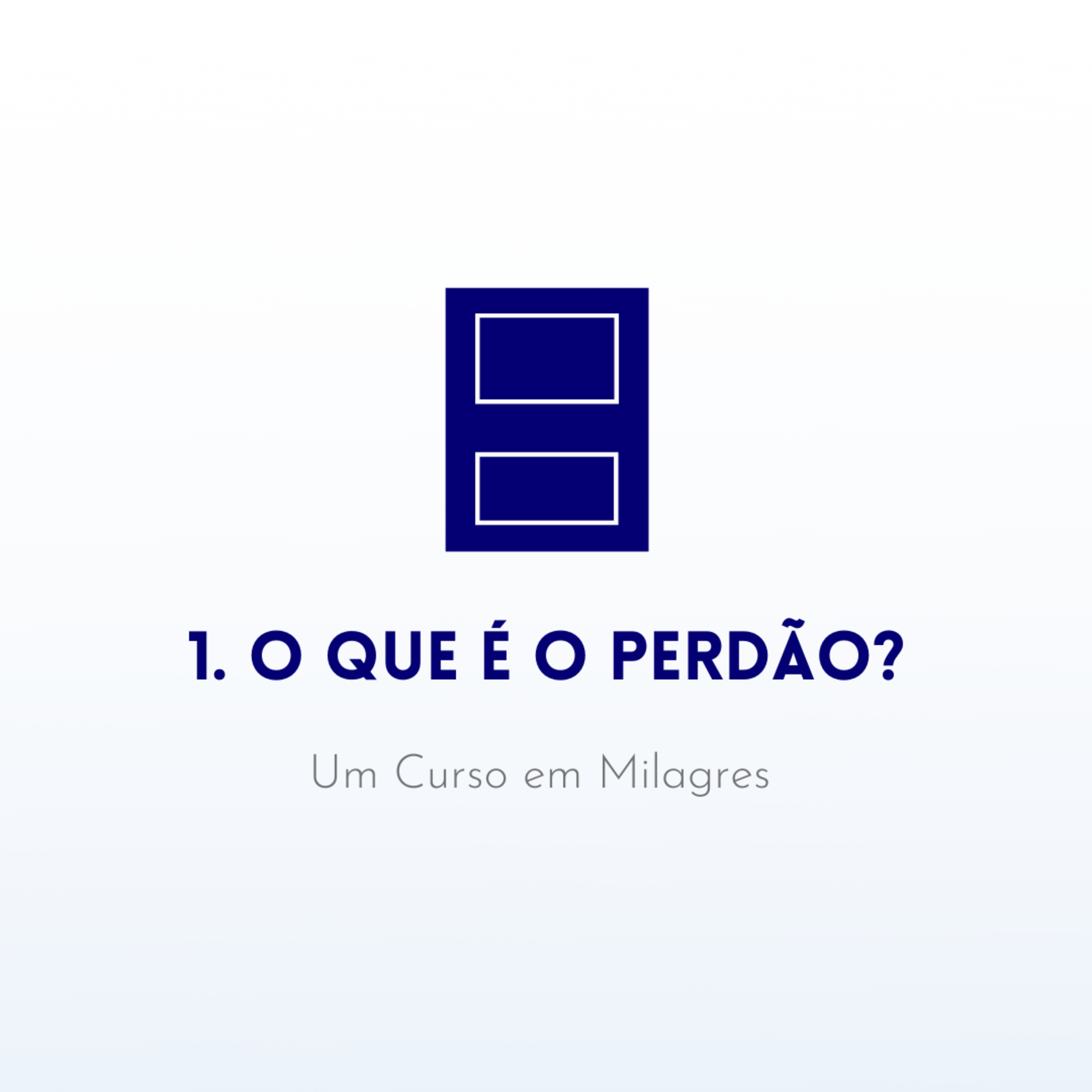 1. O que é o perdão? - Livro de Exercícios de "Um Curso em Milagres" (UCEM) | Na Frequência do Amor episode artwork