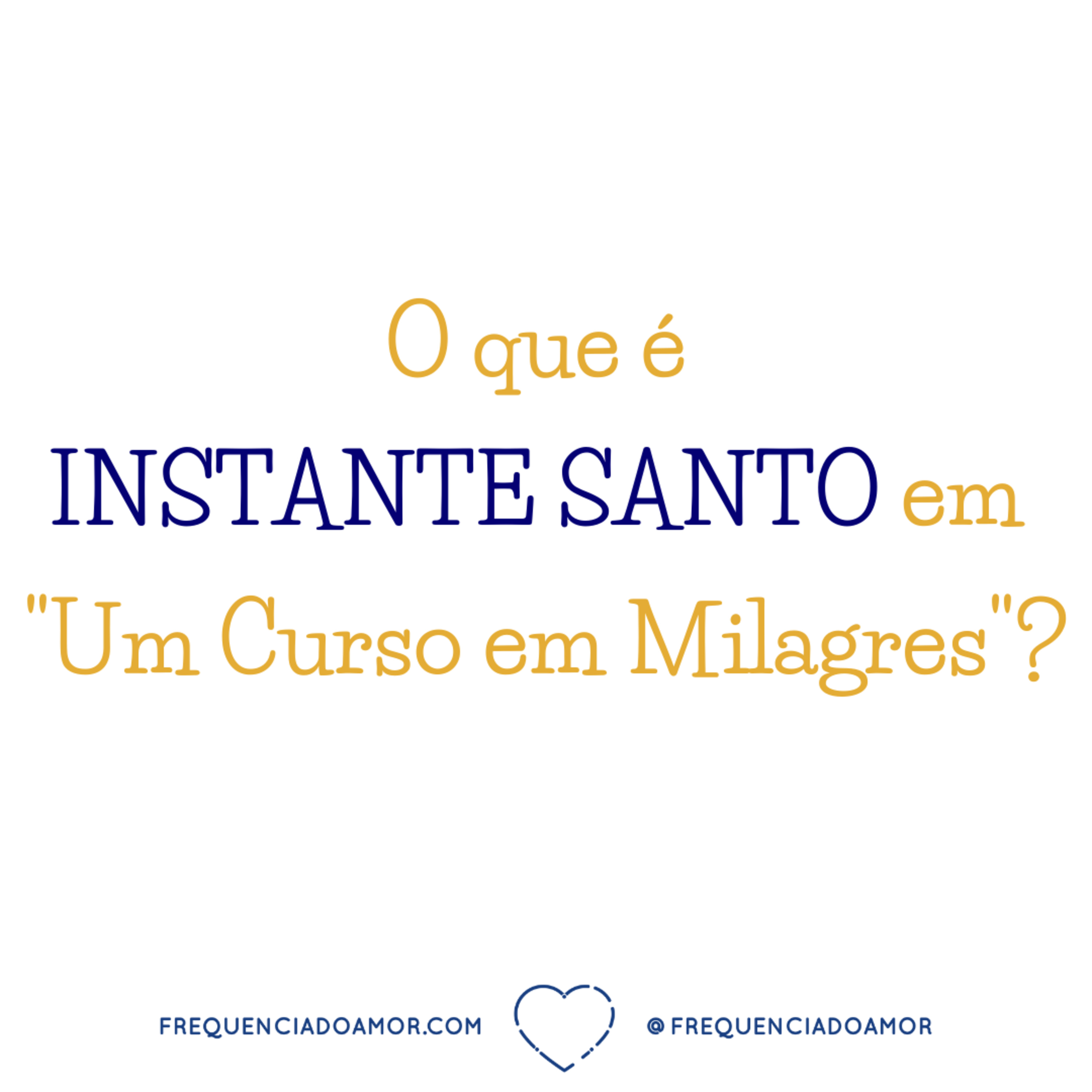 O que é INSTANTE SANTO em "Um Curso em Milagres" (UCEM)? | Na Frequência do Amor episode artwork