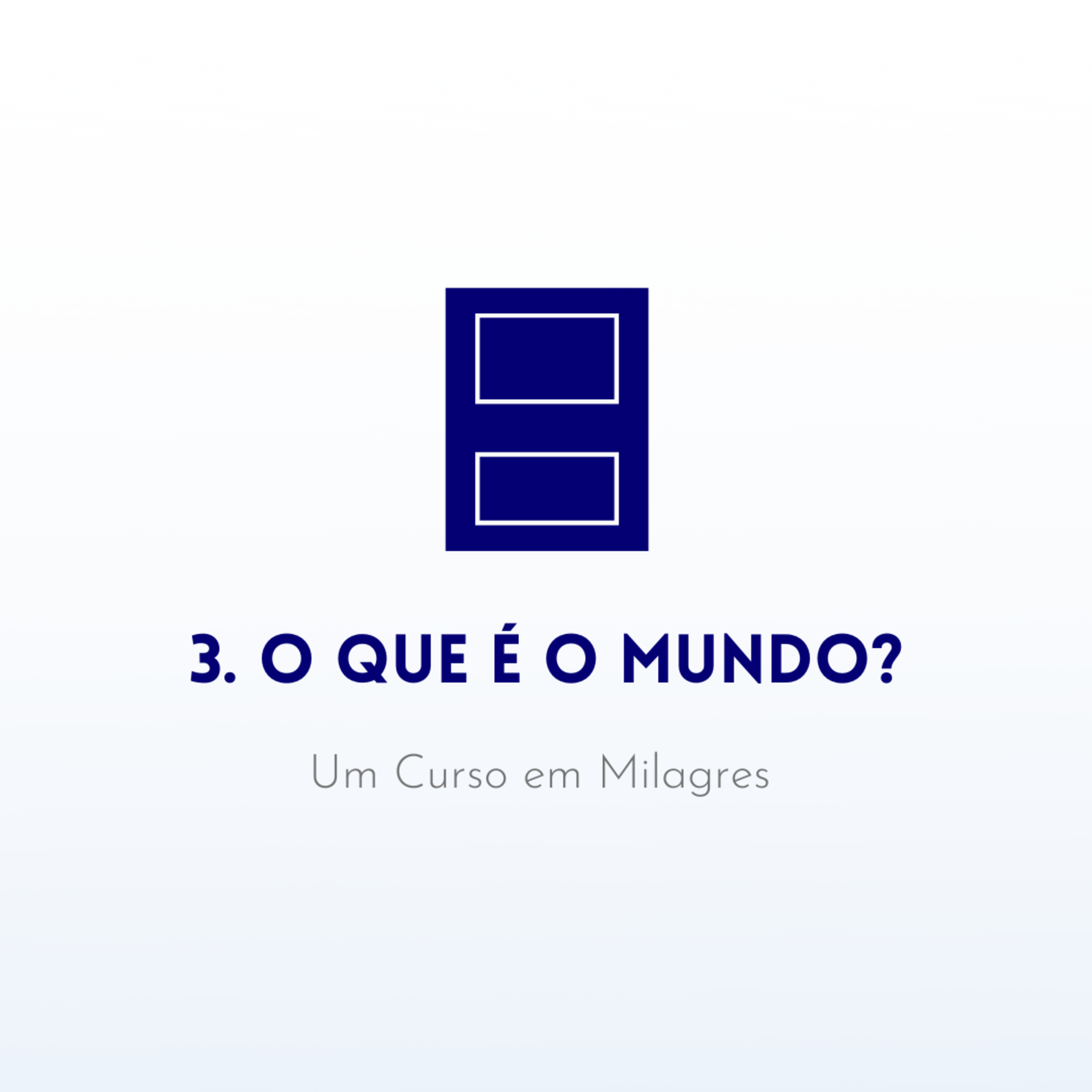 3. O que é o mundo? - Livro de Exercícios de "Um Curso em Milagres" (UCEM) | Na Frequência do Amor episode artwork