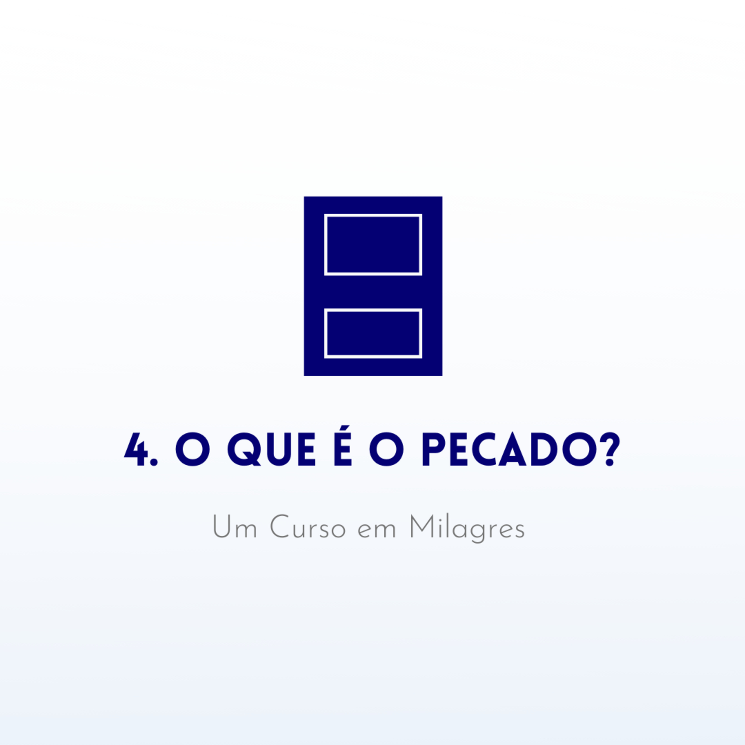 4. O que é o pecado? | Livro de Exercícios de Um Curso em Milagres (UCEM) | Na Frequência do Amor episode artwork