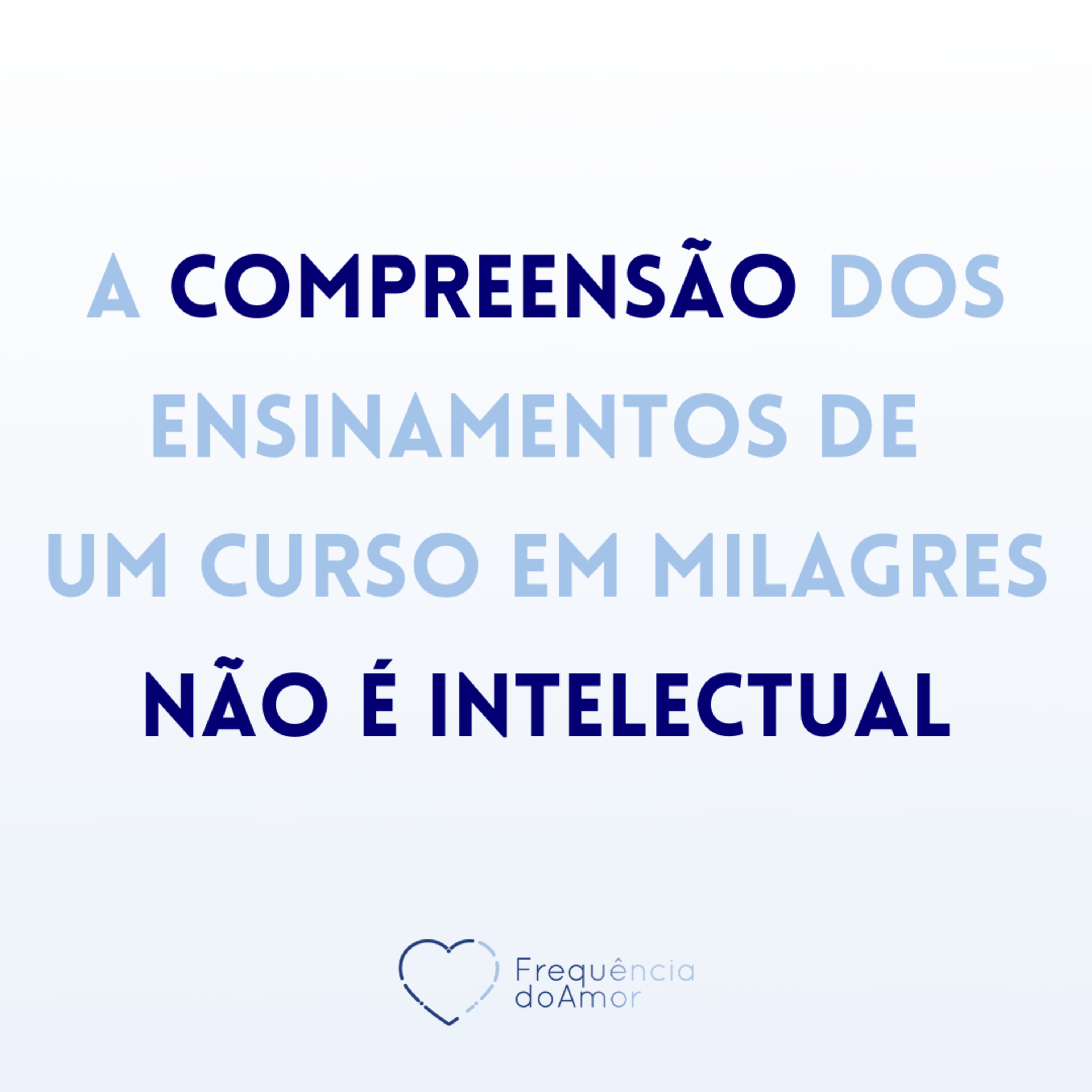 A COMPREENSÃO dos ensinamentos de "Um Curso em Milagres" NÃO É INTELECTUAL | Na Frequência do Amor episode artwork