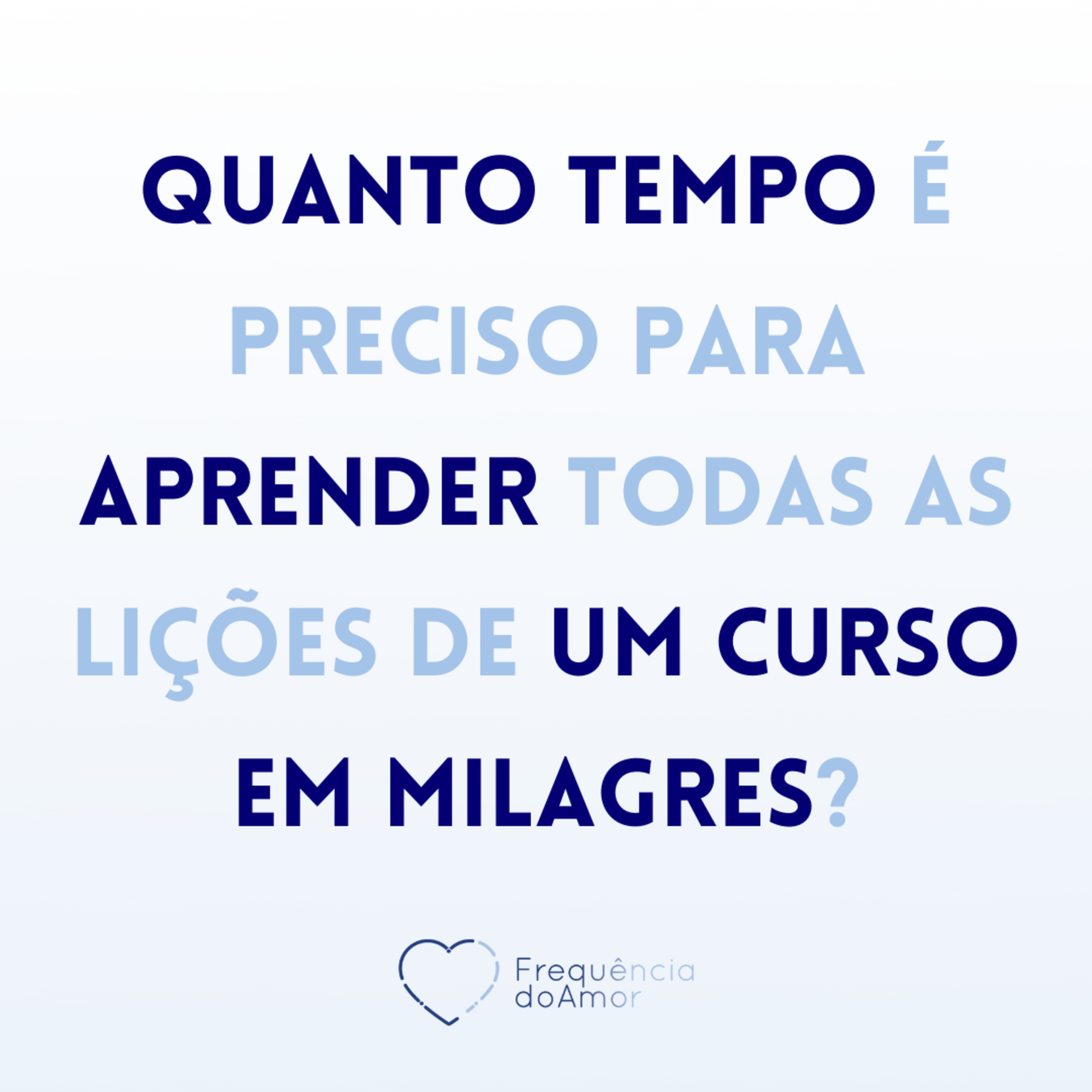Quanto tempo é preciso para aprender todas as lições de "Um Curso em Milagres"? | Na Frequência do Amor episode artwork