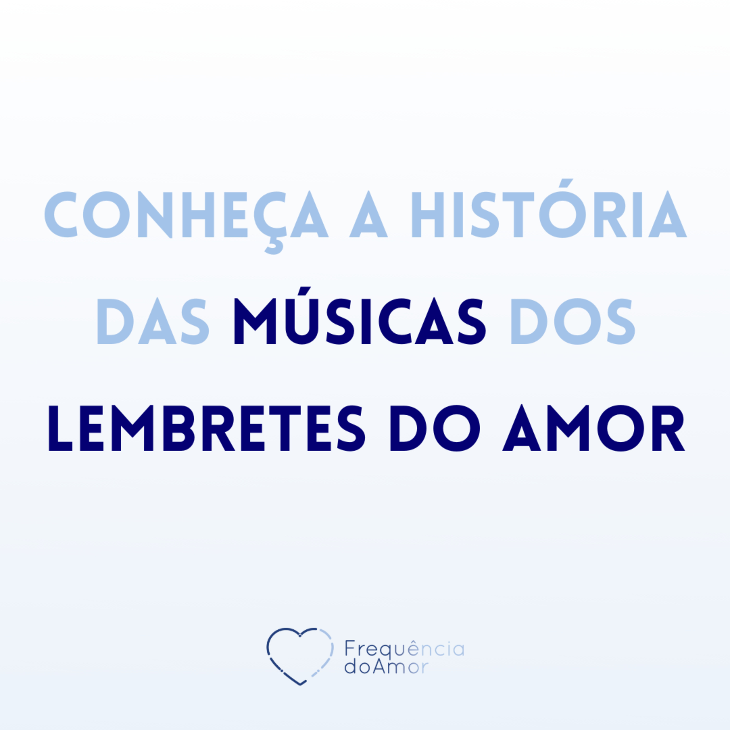 Conheça a história das músicas dos LEMBRETES DO AMOR | Na Frequência do Amor episode artwork