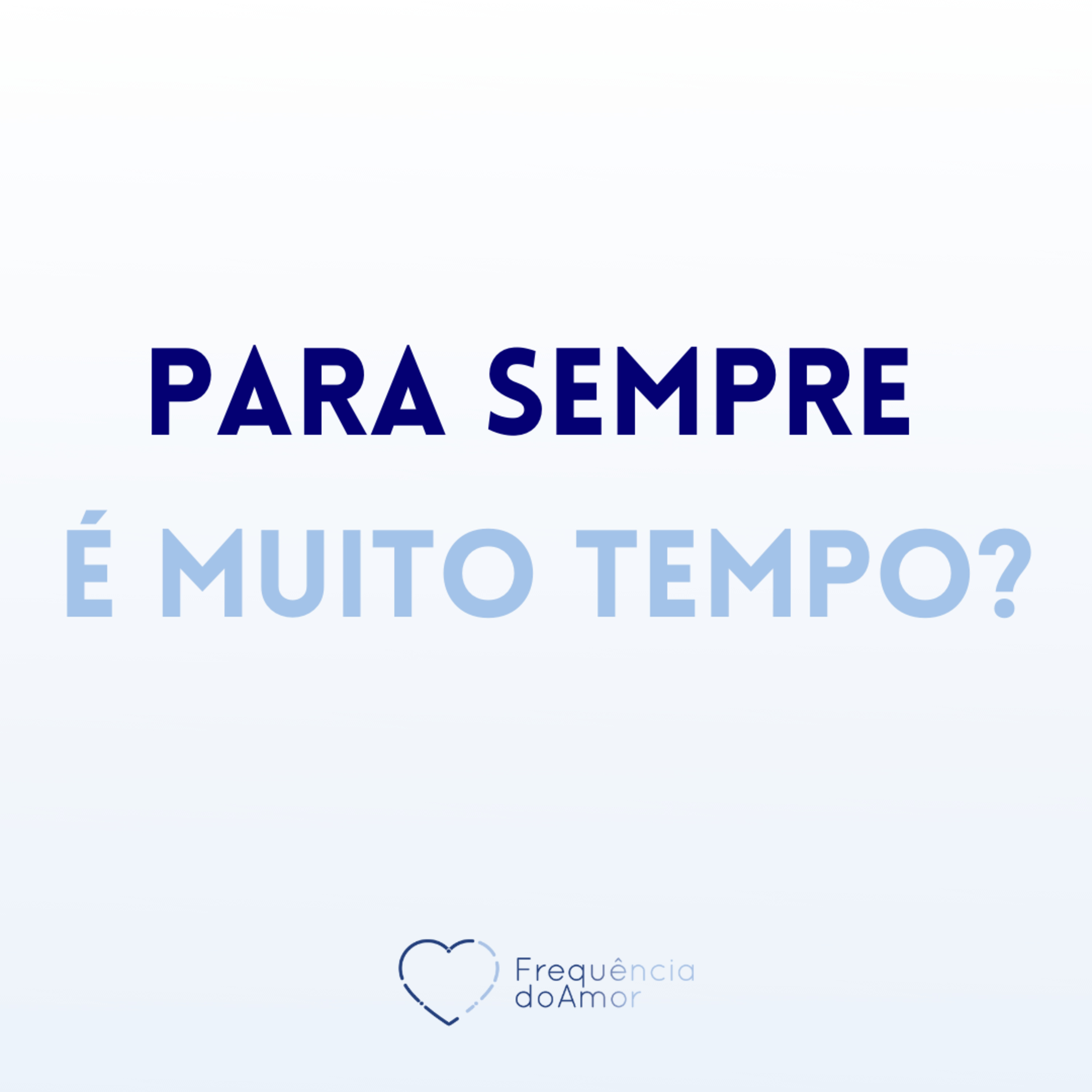 PARA SEMPRE é muito tempo? | Um Curso em Milagres (UCEM) | Na Frequência do Amor episode artwork