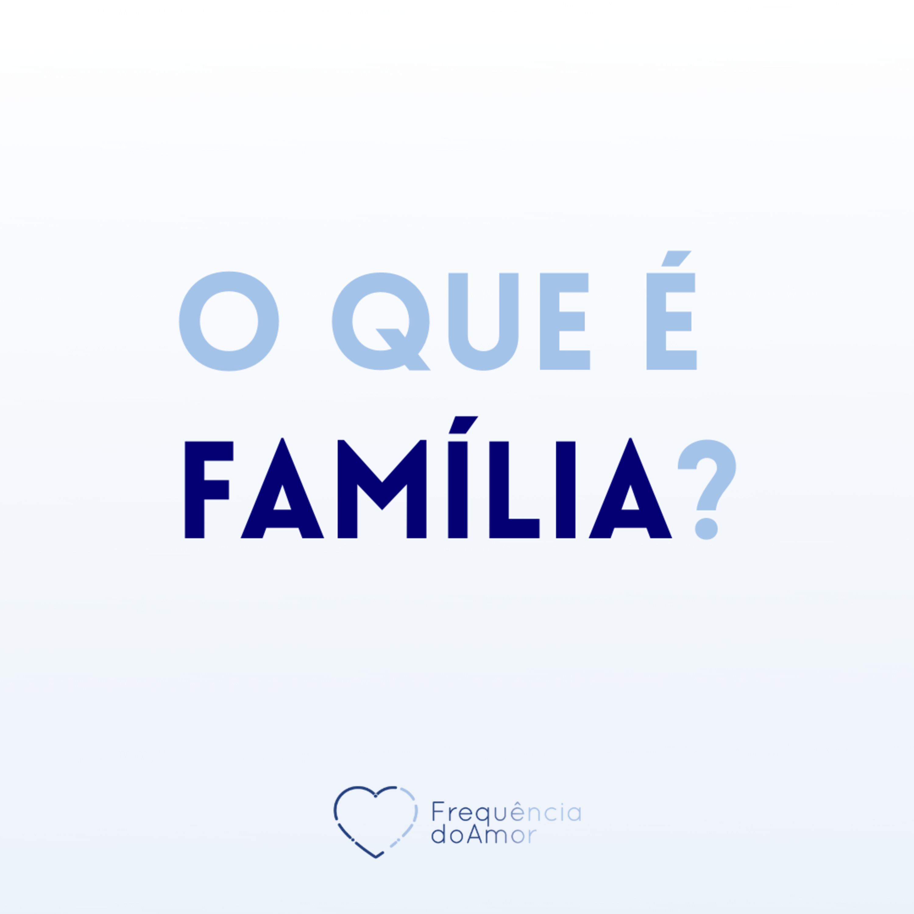 O que é FAMÍLIA? | Um Curso em Milagres (UCEM) | Na Frequência do Amor episode artwork