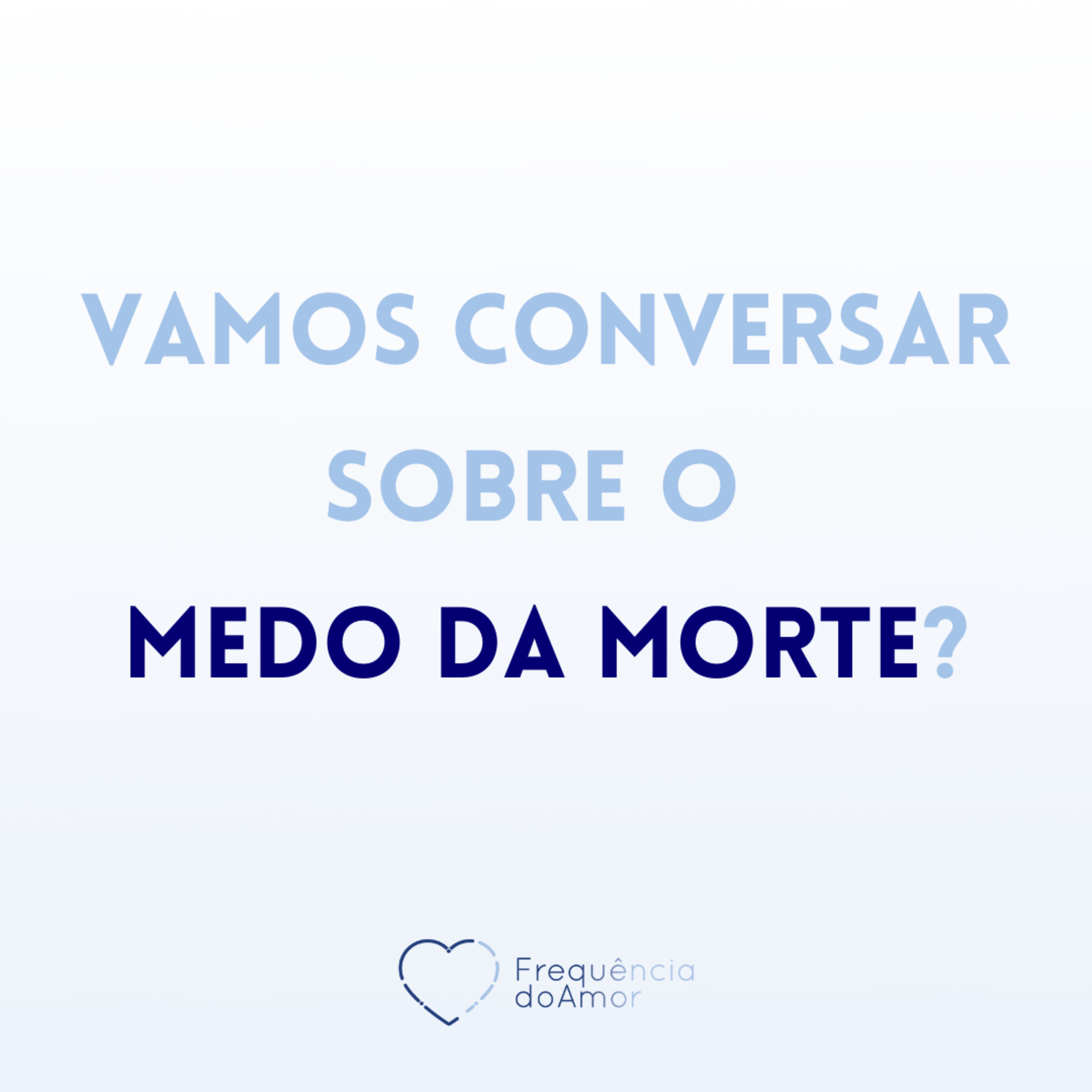 Vamos conversar sobre o medo da morte? | Um Curso em Milagres (UCEM) | Na Frequência do Amor episode artwork