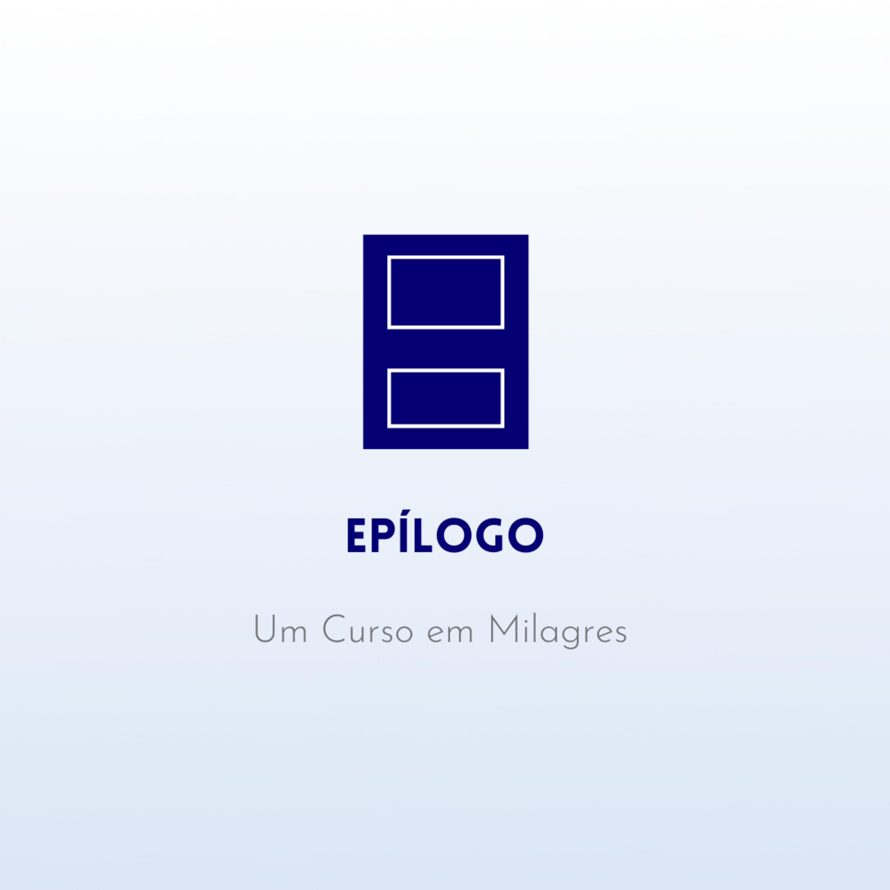 EPÍLOGO - Livro de Exercícios de "Um Curso em Milagres" (UCEM) | Na Frequência do Amor episode artwork