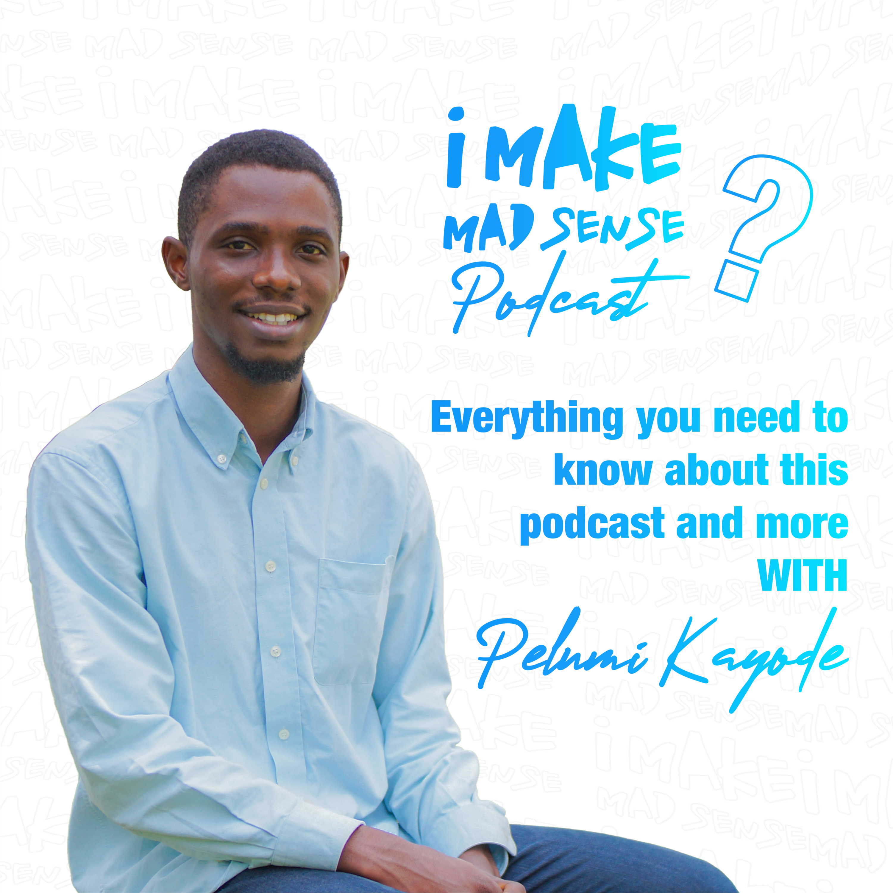 Everything you need to know about this Podcast and more with Pelumi Kayode