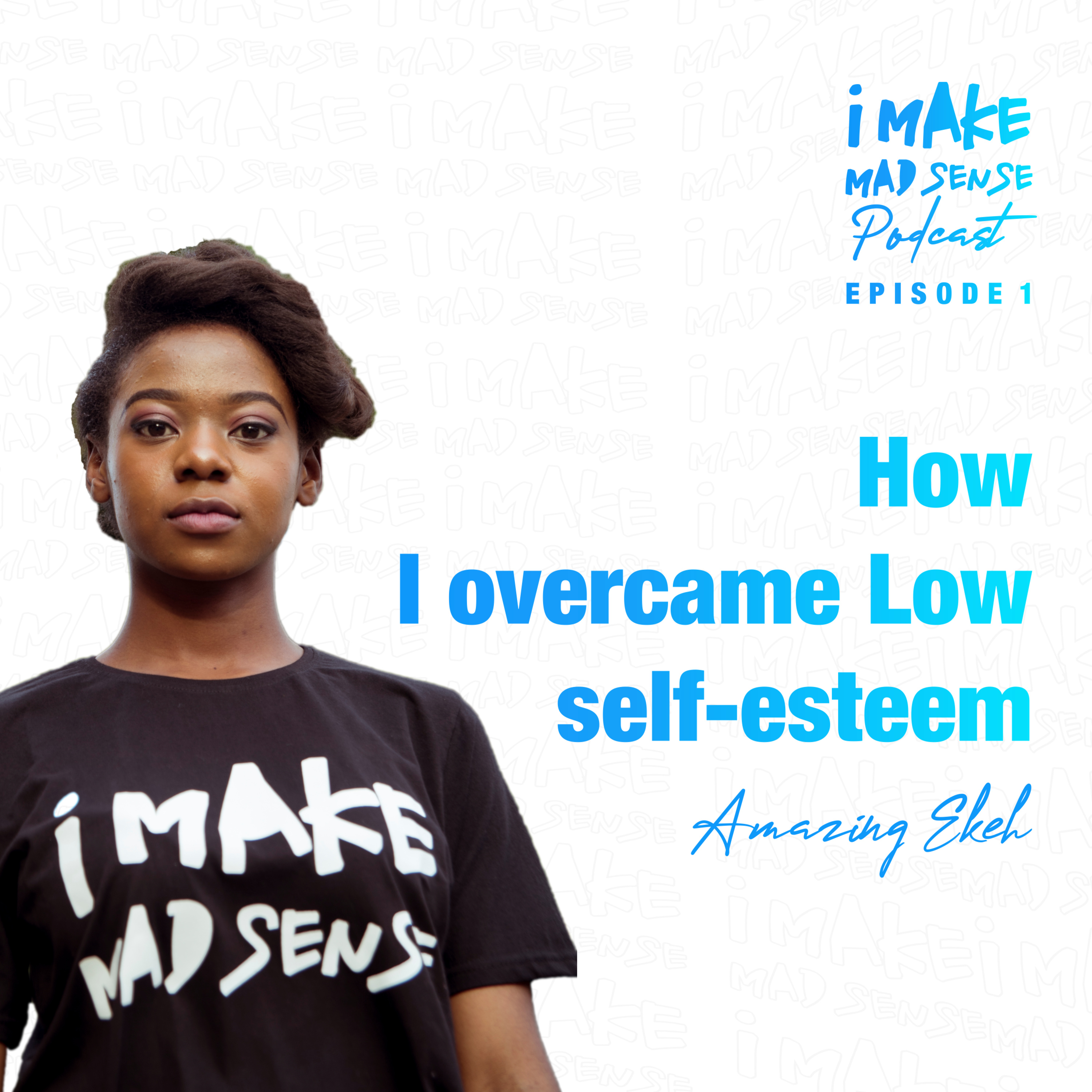 How I overcame low self-esteem" with Amazing. Episode 1.