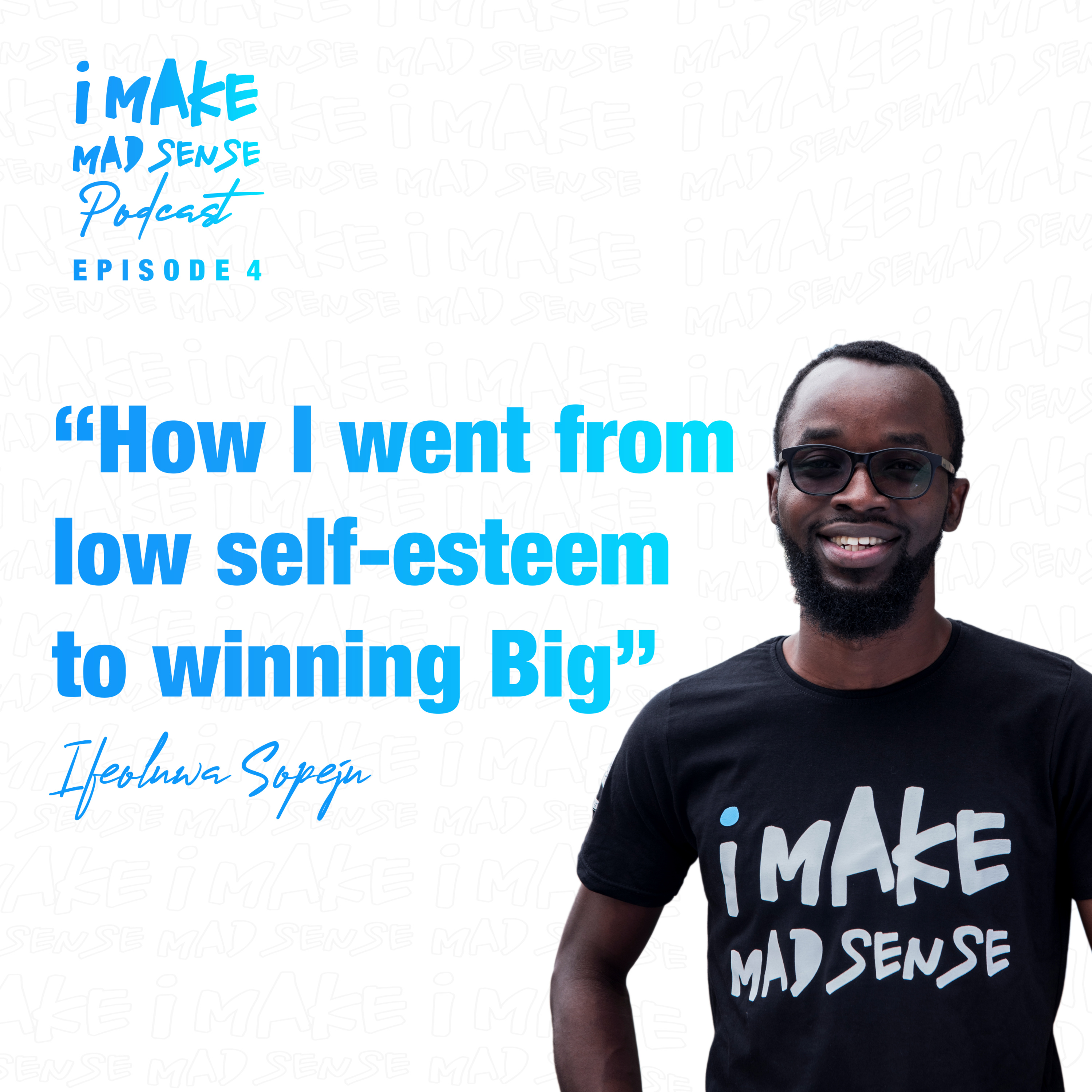 How he went from low self-esteem to winning big. Ife's story. Episode 4
