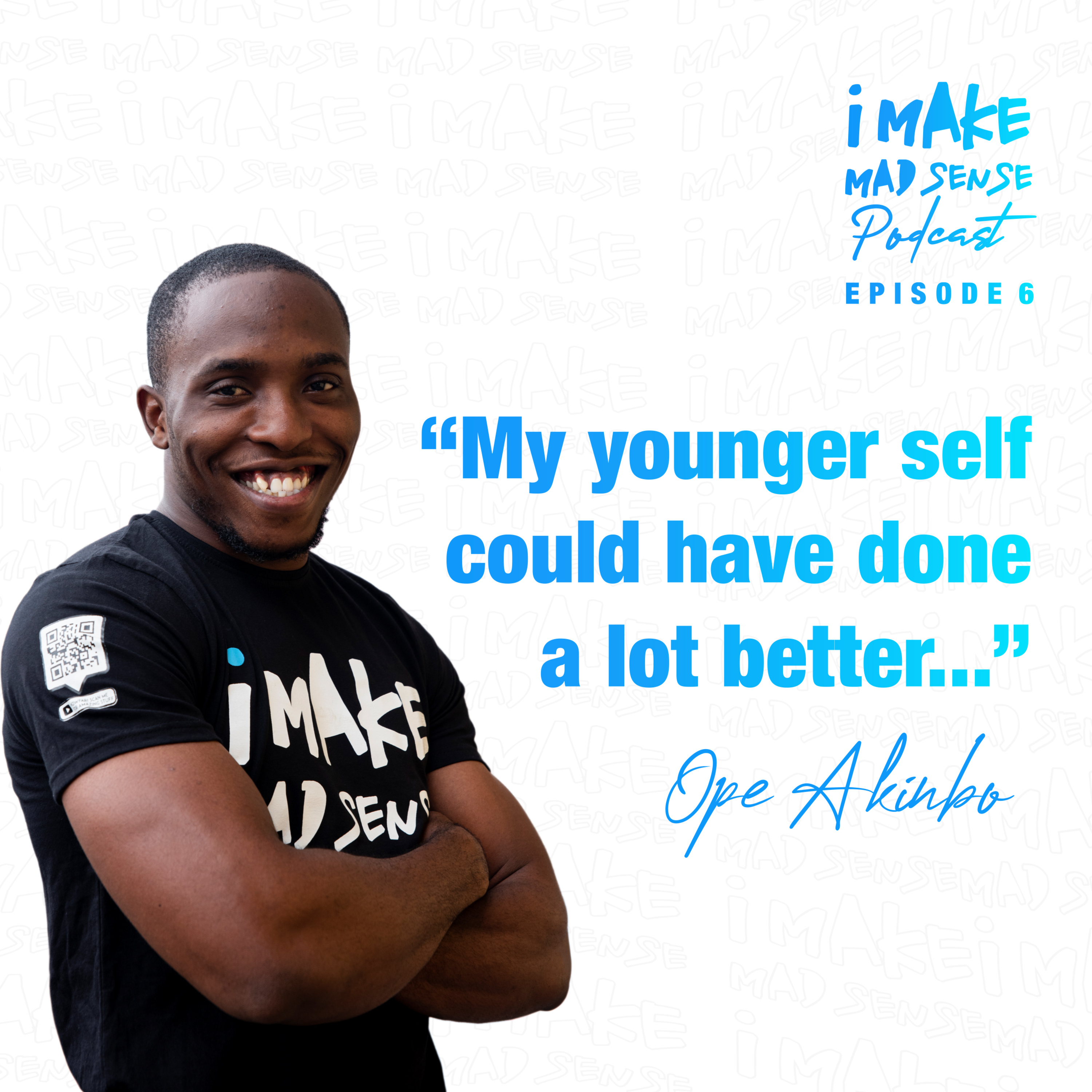 "My younger self could have done a lot better" Ope's Story. Episode 6