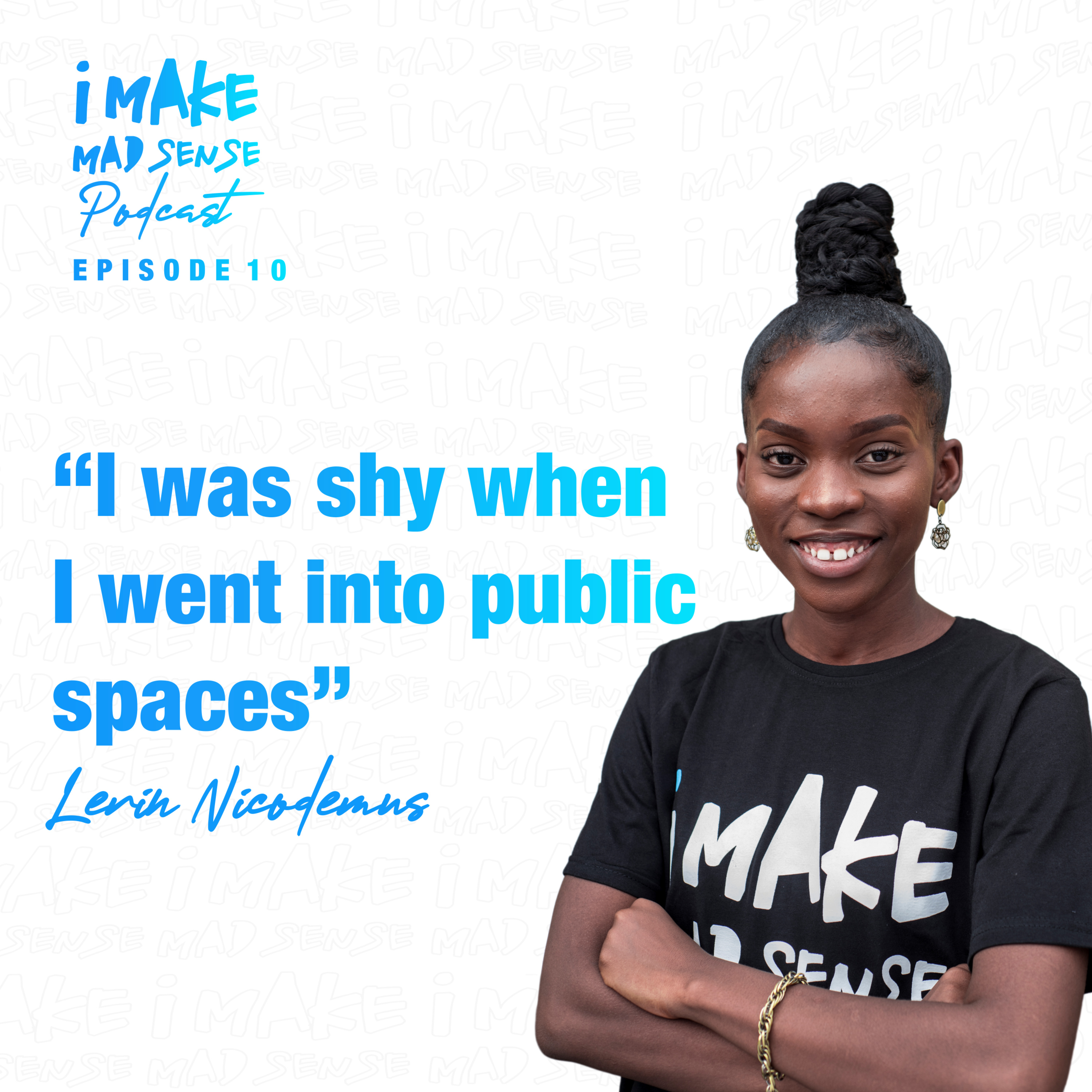 "I was shy when i went into public spaces" - Lerin's story. Episode 10