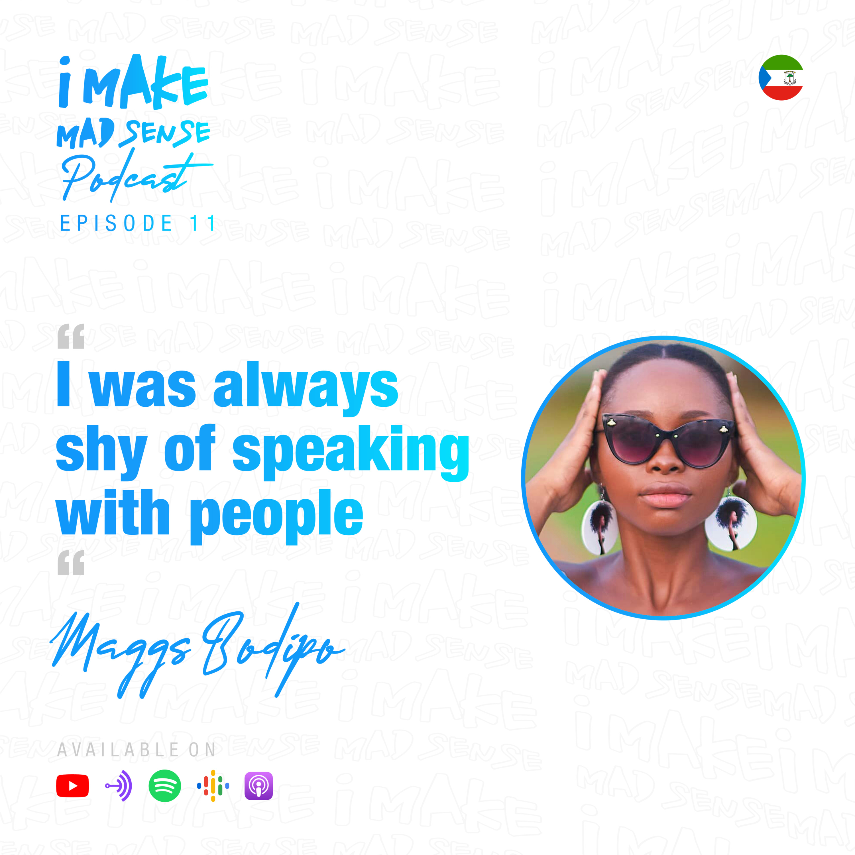 "I Was always shy of speaking with people"- Maggs shares her story. I Make Mad Sense Podcast Episode 011