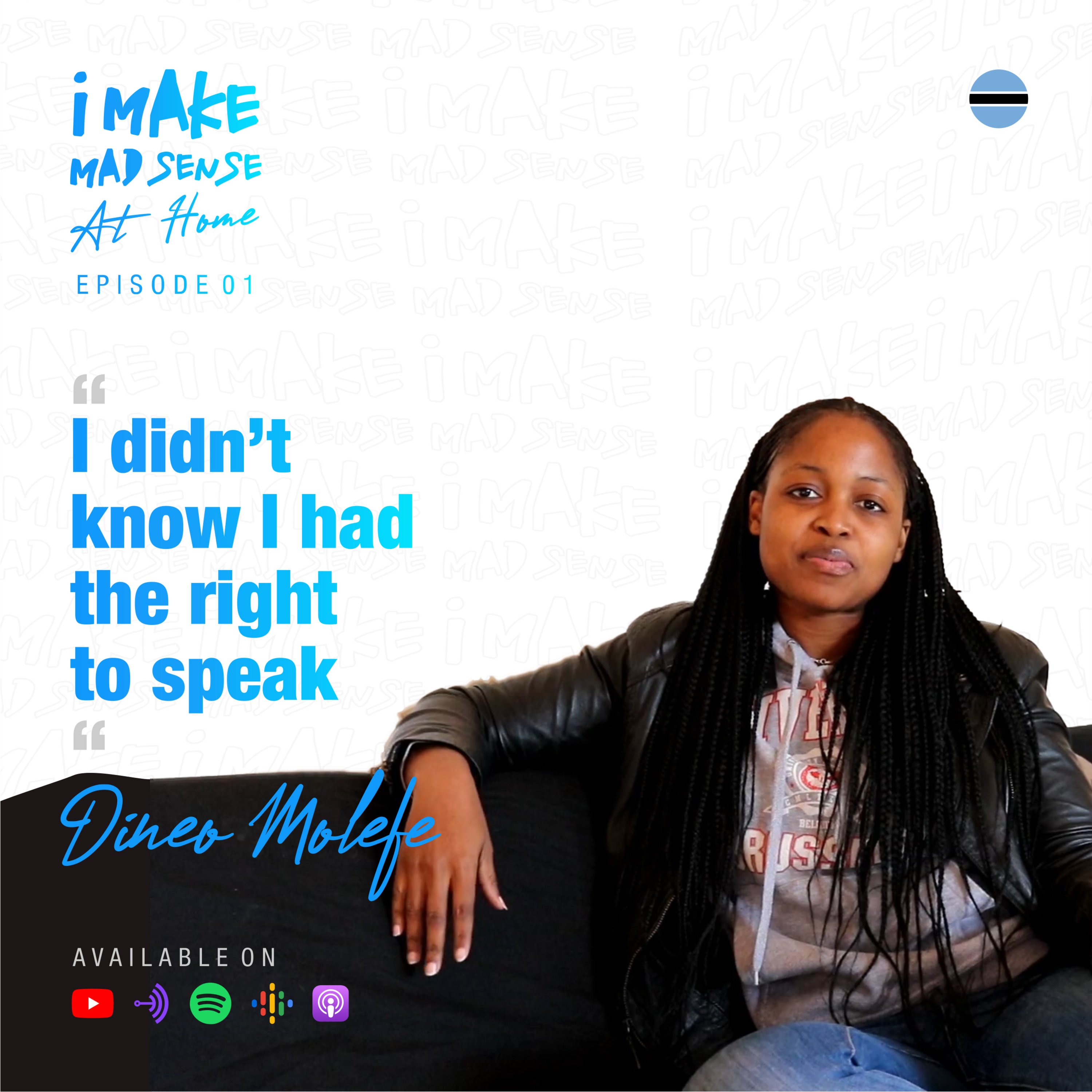 "I didn't know I had the right to speak" - Dineo's story #iMakeMadSenseAtHome Mini-series (Episode 1)
