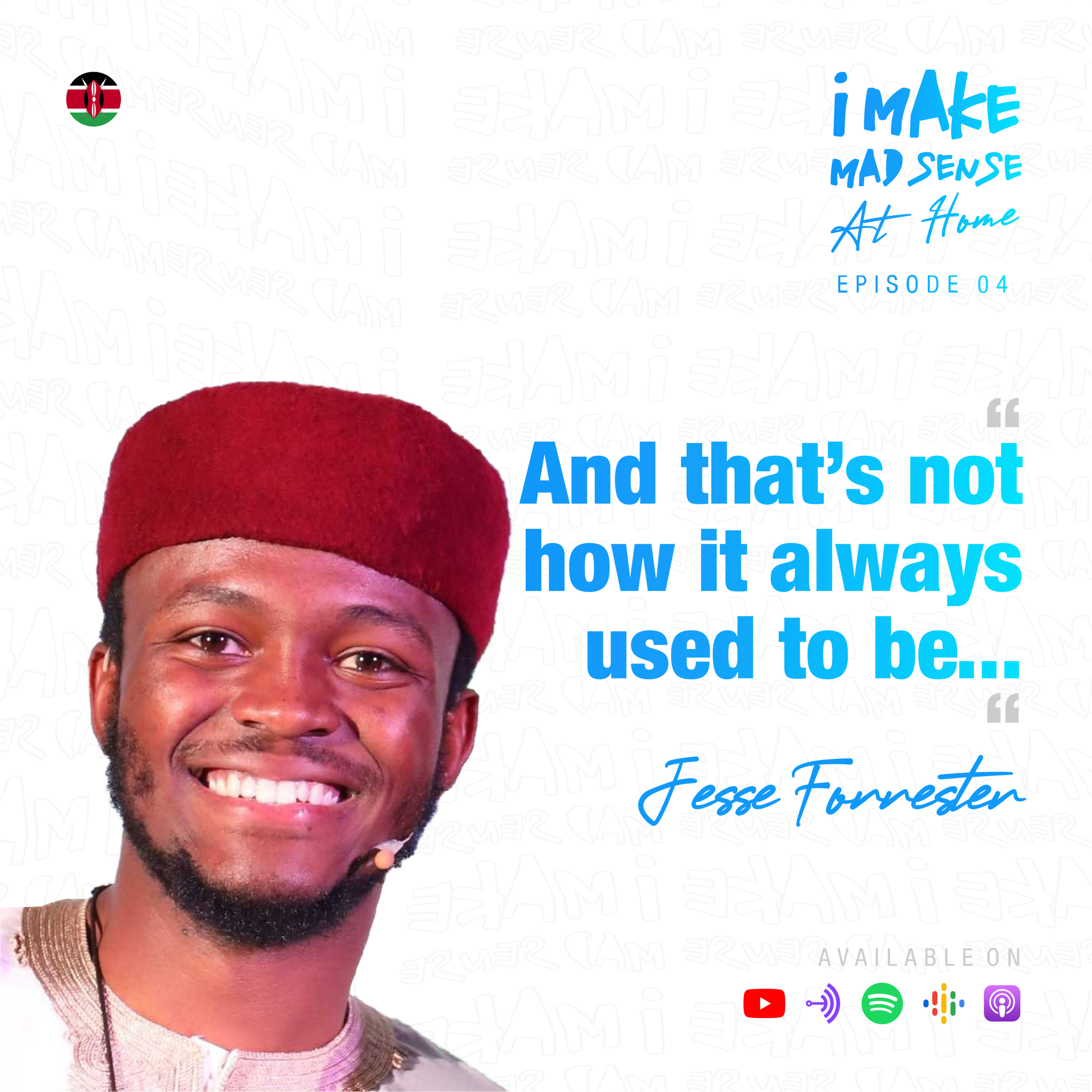 "And that's not how it always used to be"- Jesse shares his story. #iMakeMadSenseAtHome Ep 4