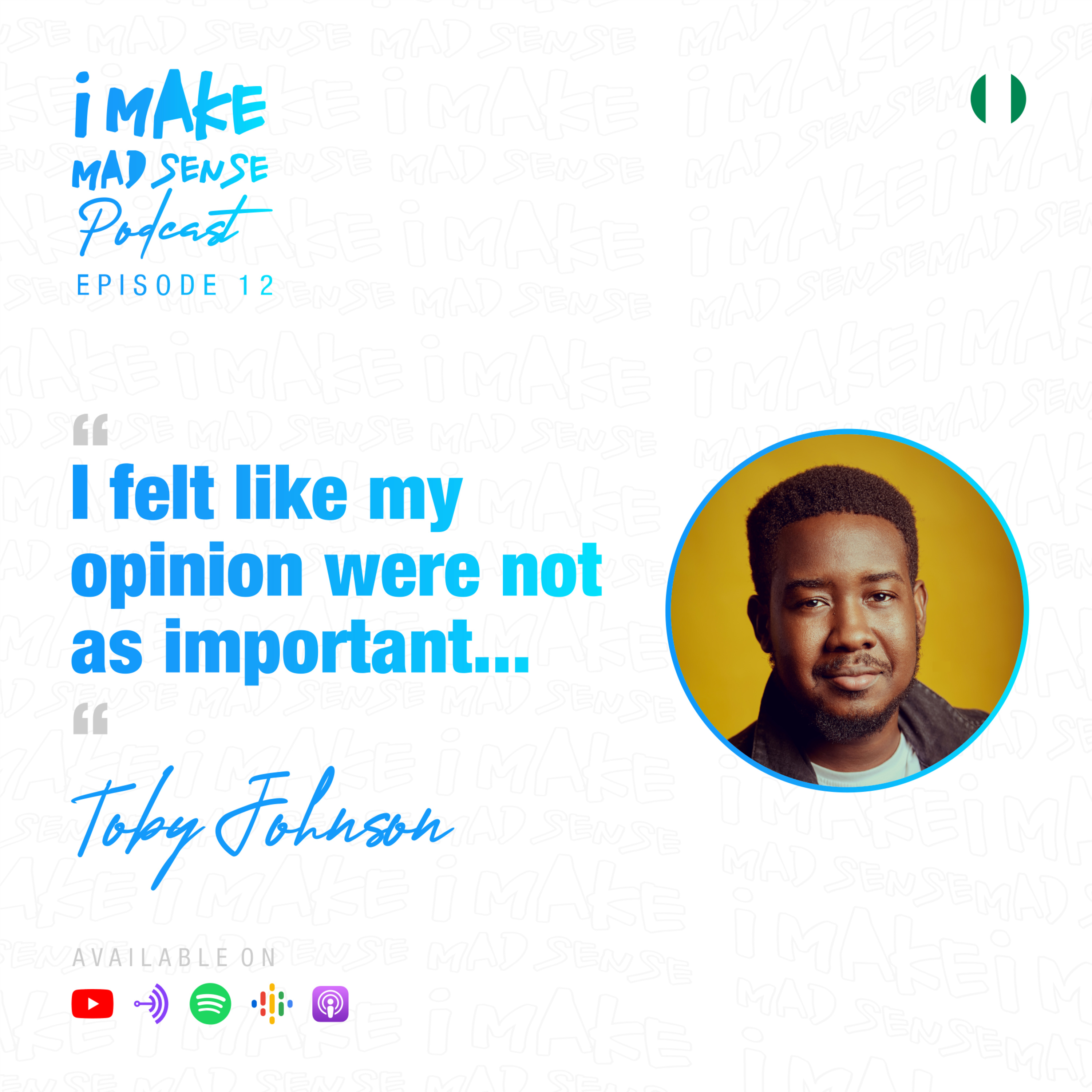 "I felt like my opinion were not as important..." - Tobi's story #iMakeMadSensePodcast Ep 12