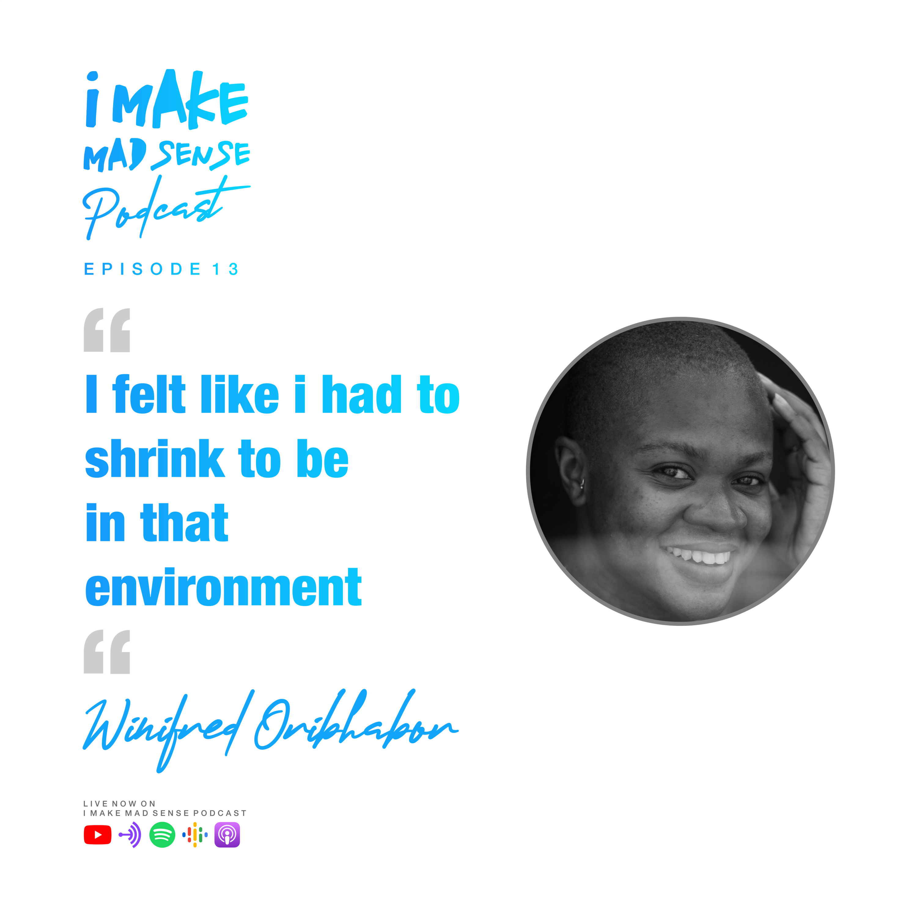 "I felt like i had to shrink to be in that environment" - Winifred's story #iMakeMadSensePodcast EP. 13