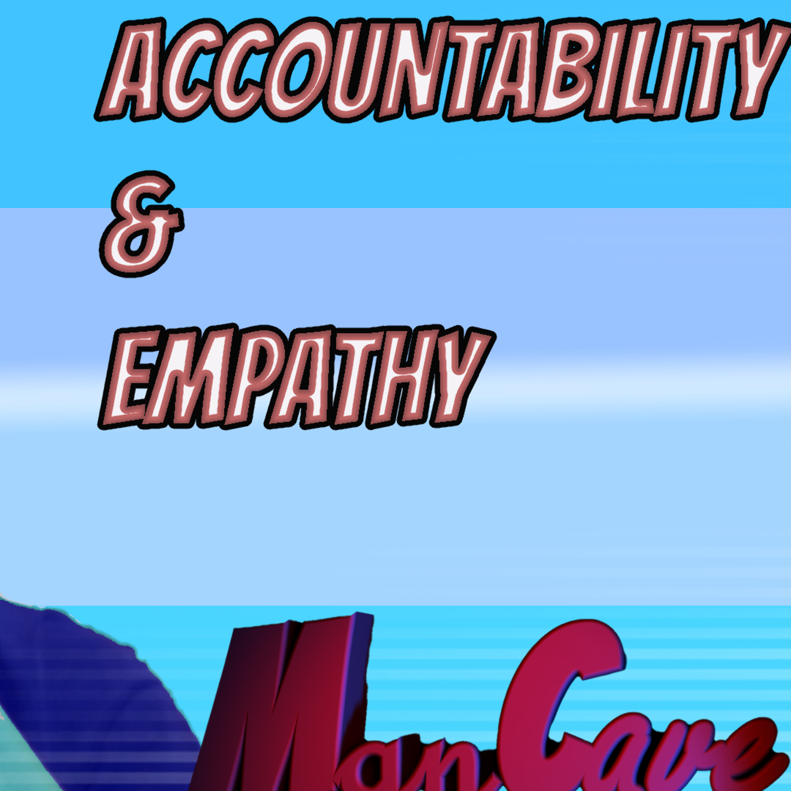 Accountability, Understanding, and Empathy | Have We Lost That in the Social Media Age | Man Cave episode artwork