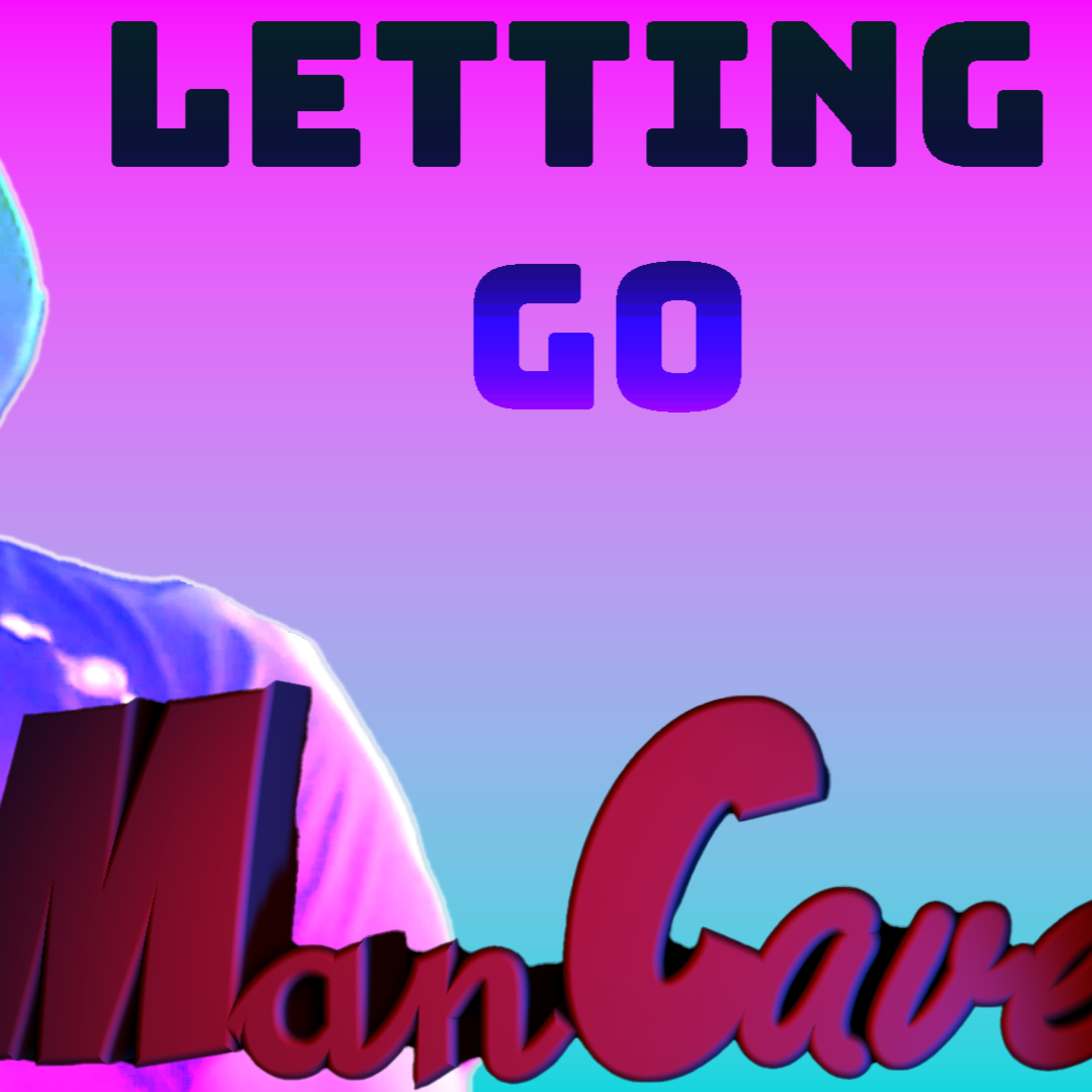 Learning To Let Go | When is the Time To Move On | Relationships/Friendships | Man Cave  episode artwork