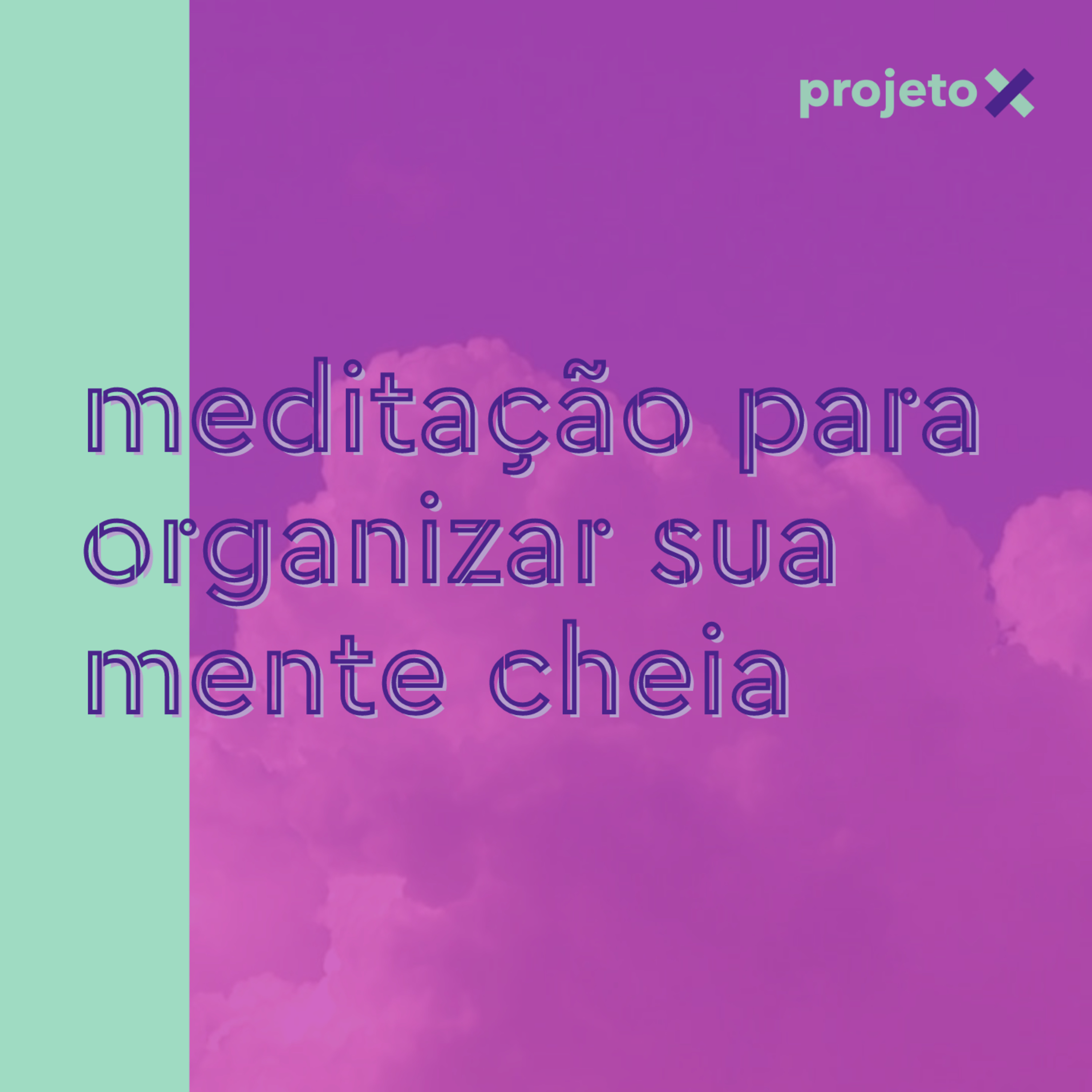 meditação para organizar sua mente cheia