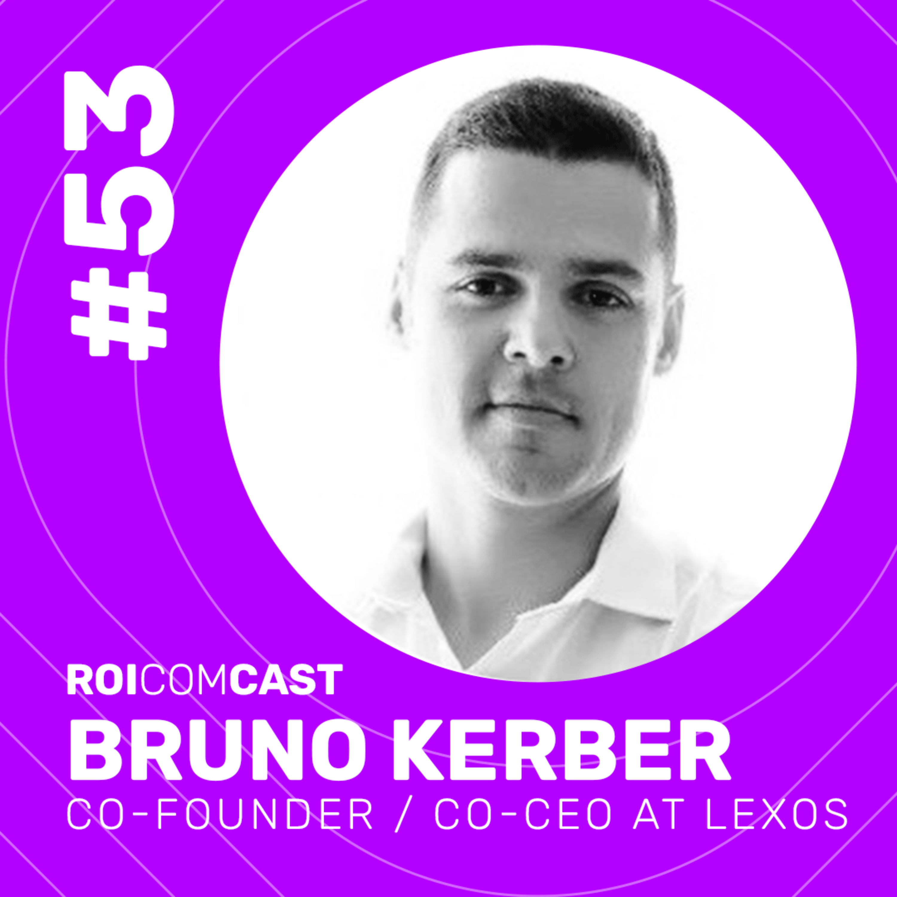 BRUNO KERBER - Co-Founder / Co-CEO da Lexos | Roi Com Cast #53 episode artwork