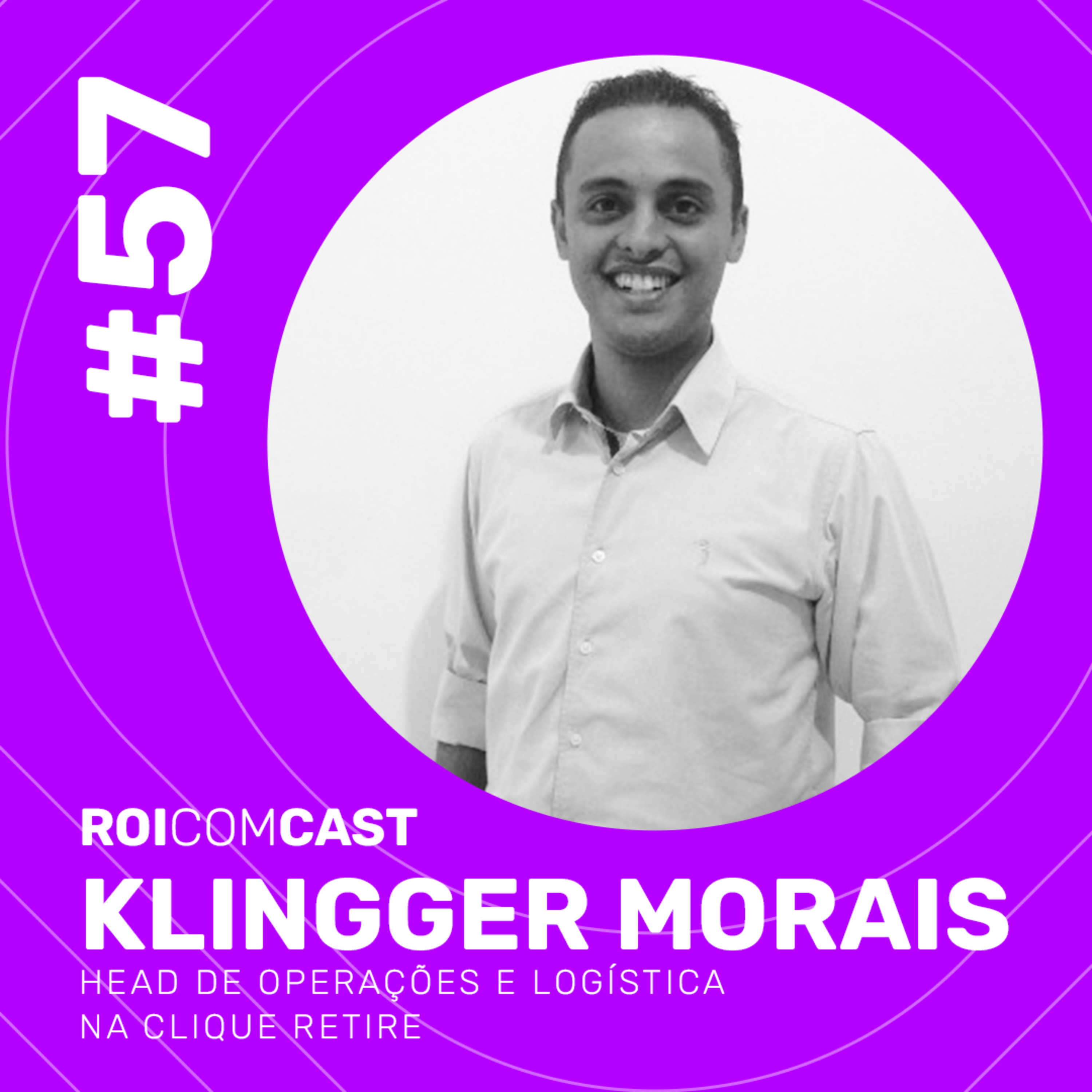 KLINGGER MORAIS- Head de Operações e Logística na Clique Retire | Roi Com Cast #56 episode artwork