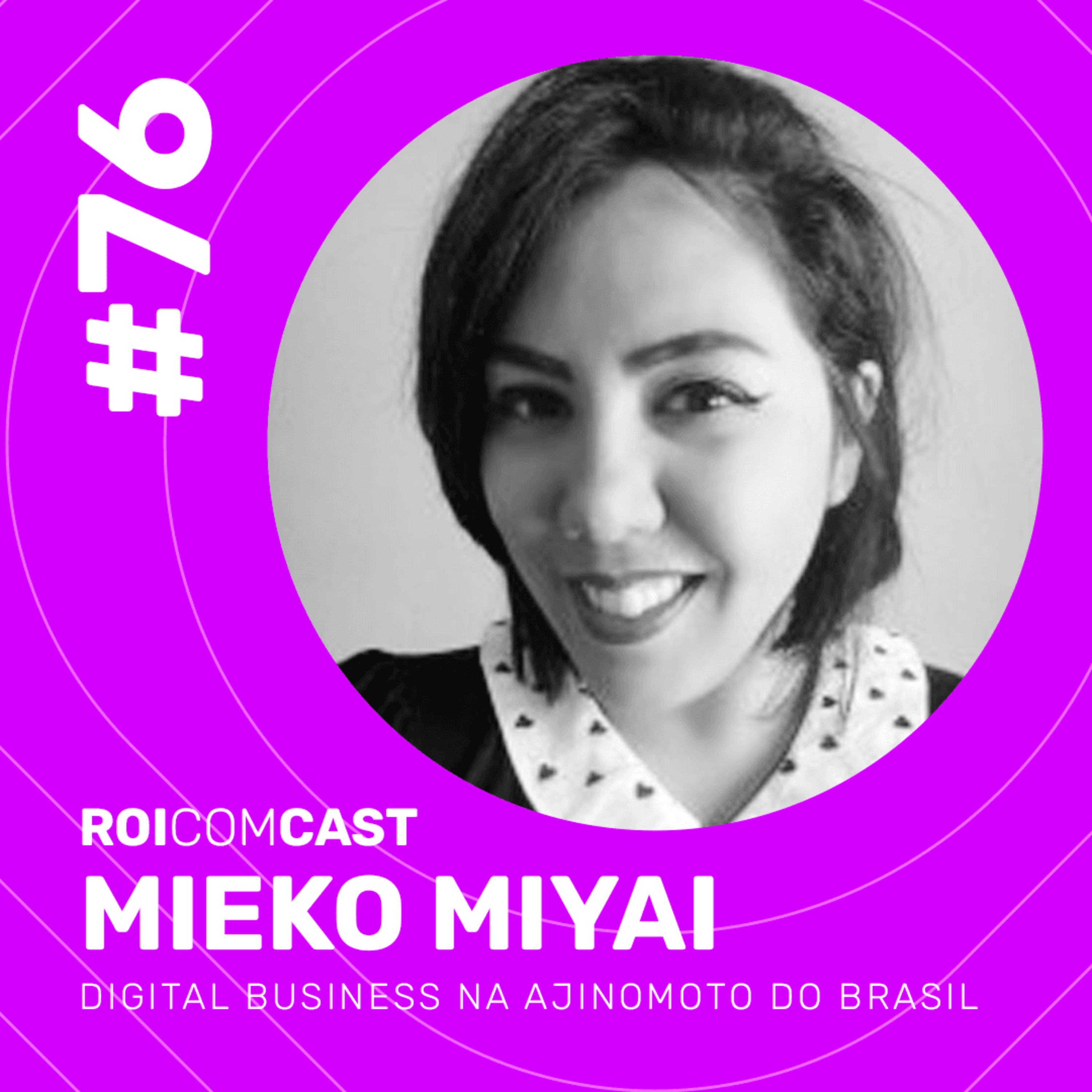 MIEKO MIYAI - Digital Business na Ajinomoto do Brasil | Roi Com Cast #76 episode artwork
