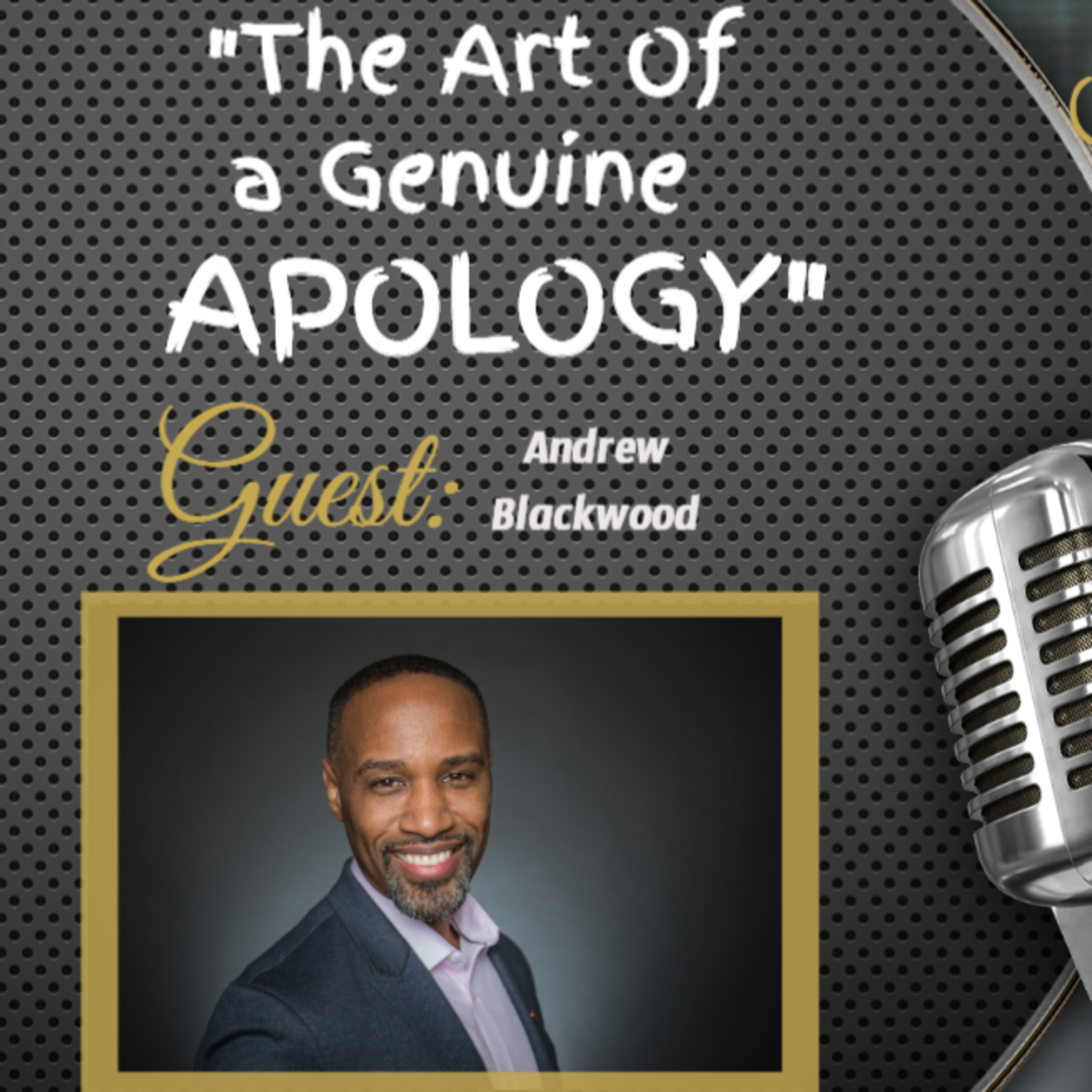 How To Give A Genuine Apology | With Andrew Blackwood a.k.a "Coach Drew" 