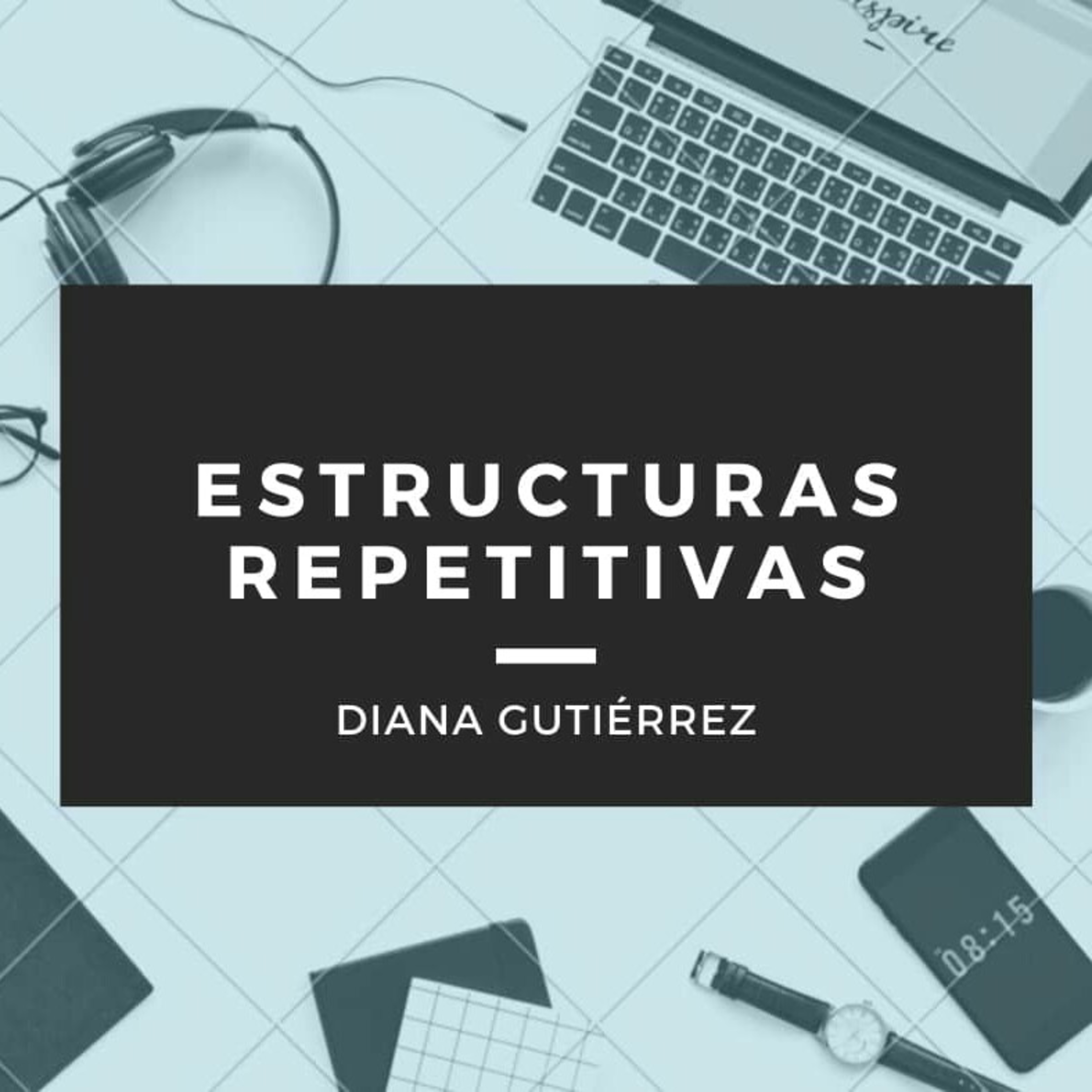 Las estructuras repetitivas en Programación
