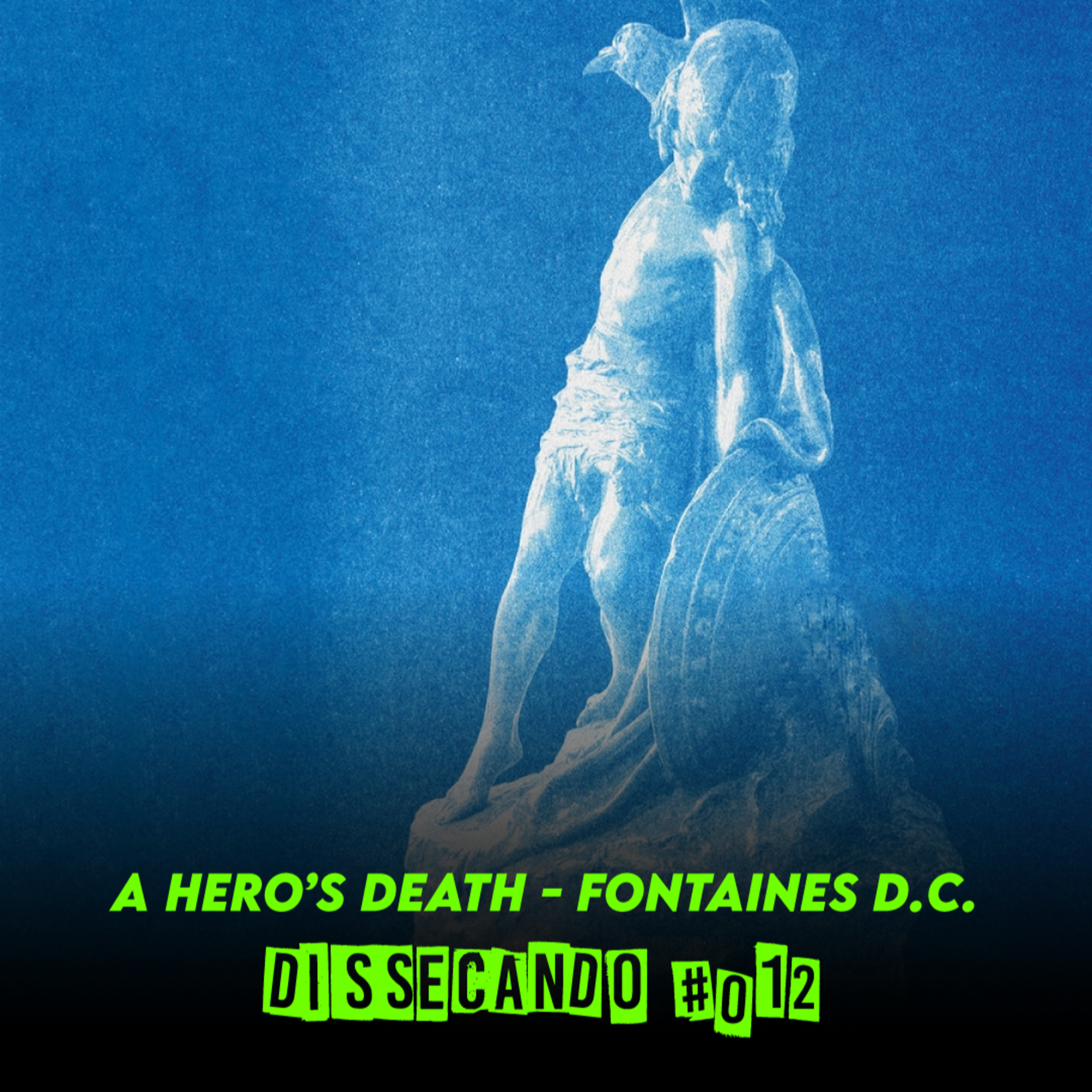 DISSECANDO #012 - RESSACA, INTENSIDADE E EXPANSÃO | FONTAINES D.C. - A HERO'S DEATH | REMASTER episode artwork