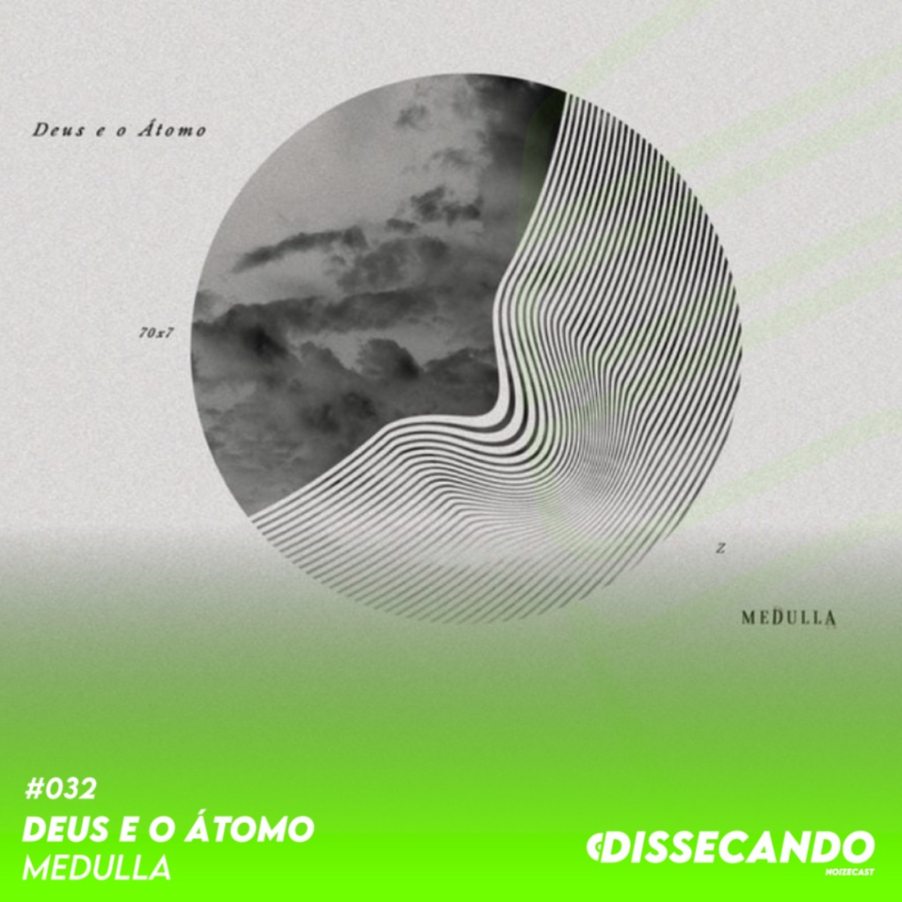 DISSECANDO #032 - AS GRANDEZAS DE DEUS E ÁTOMO | MEDULLA episode artwork