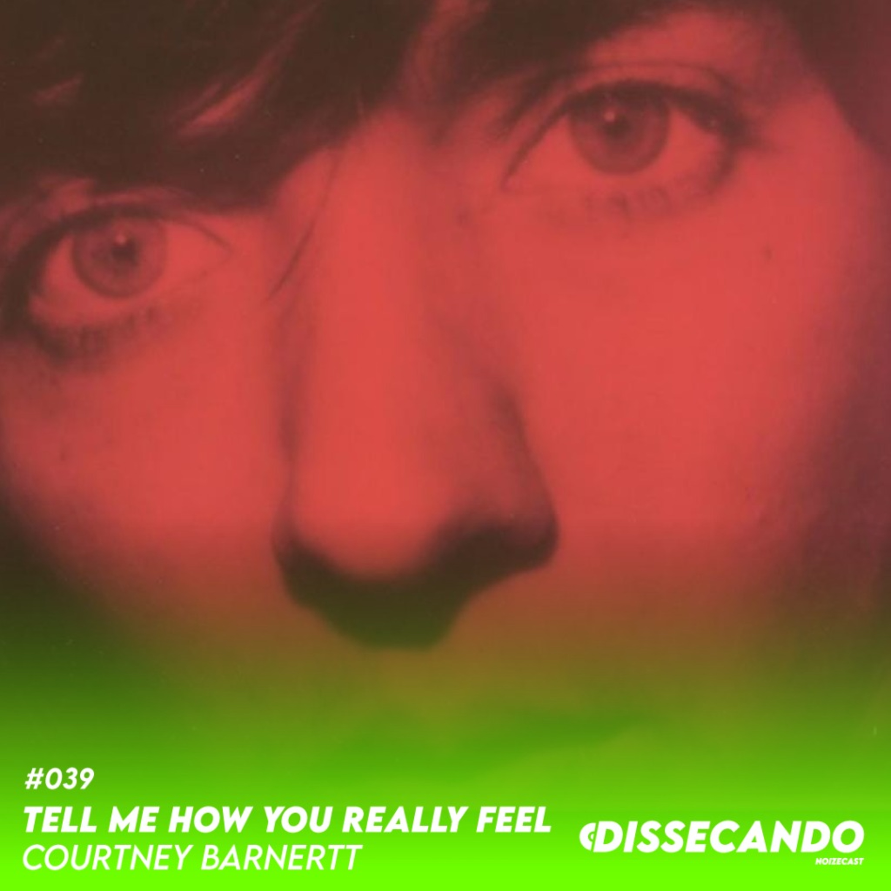 DISSECANDO #039 - COMO MUSICAR RAIVA E OUTRAS ANGÚSTIAS MAIS DE PERTO | COURTNEY BARNETT - REMASTER episode artwork