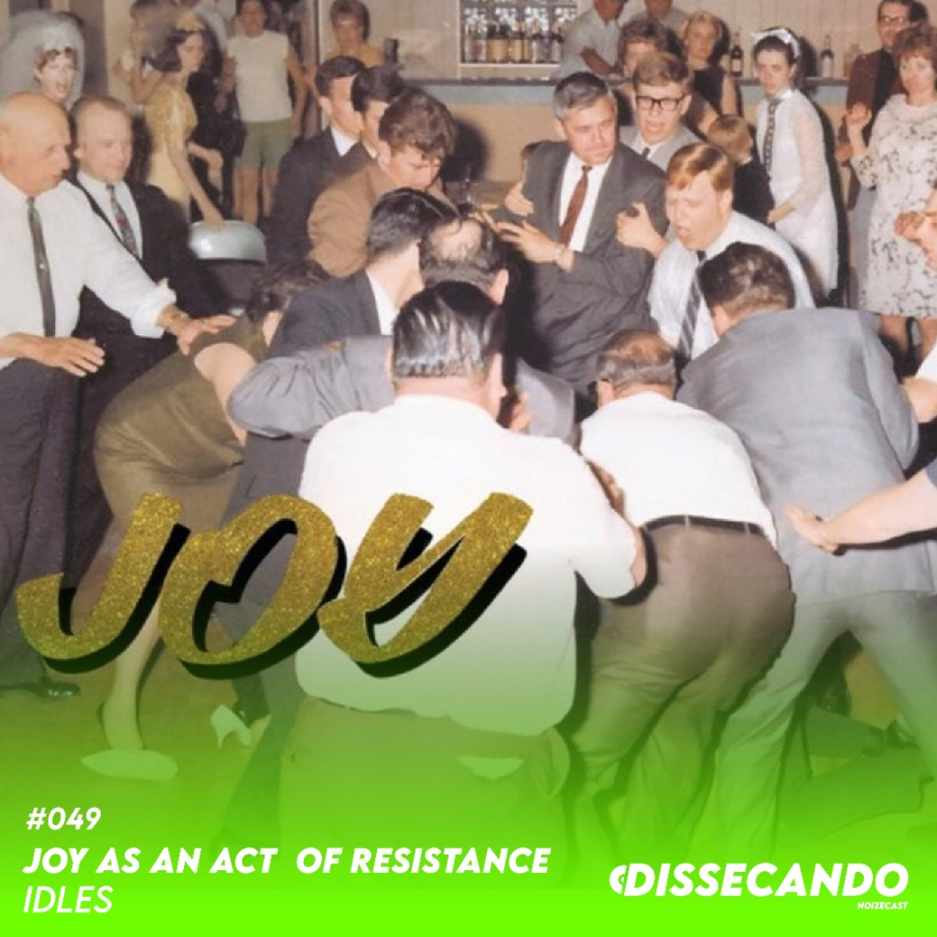 DISSECANDO #049 - ALEGRIA COMO UM ATO DE RESISTÊNCIA | IDLES - REMASTER episode artwork