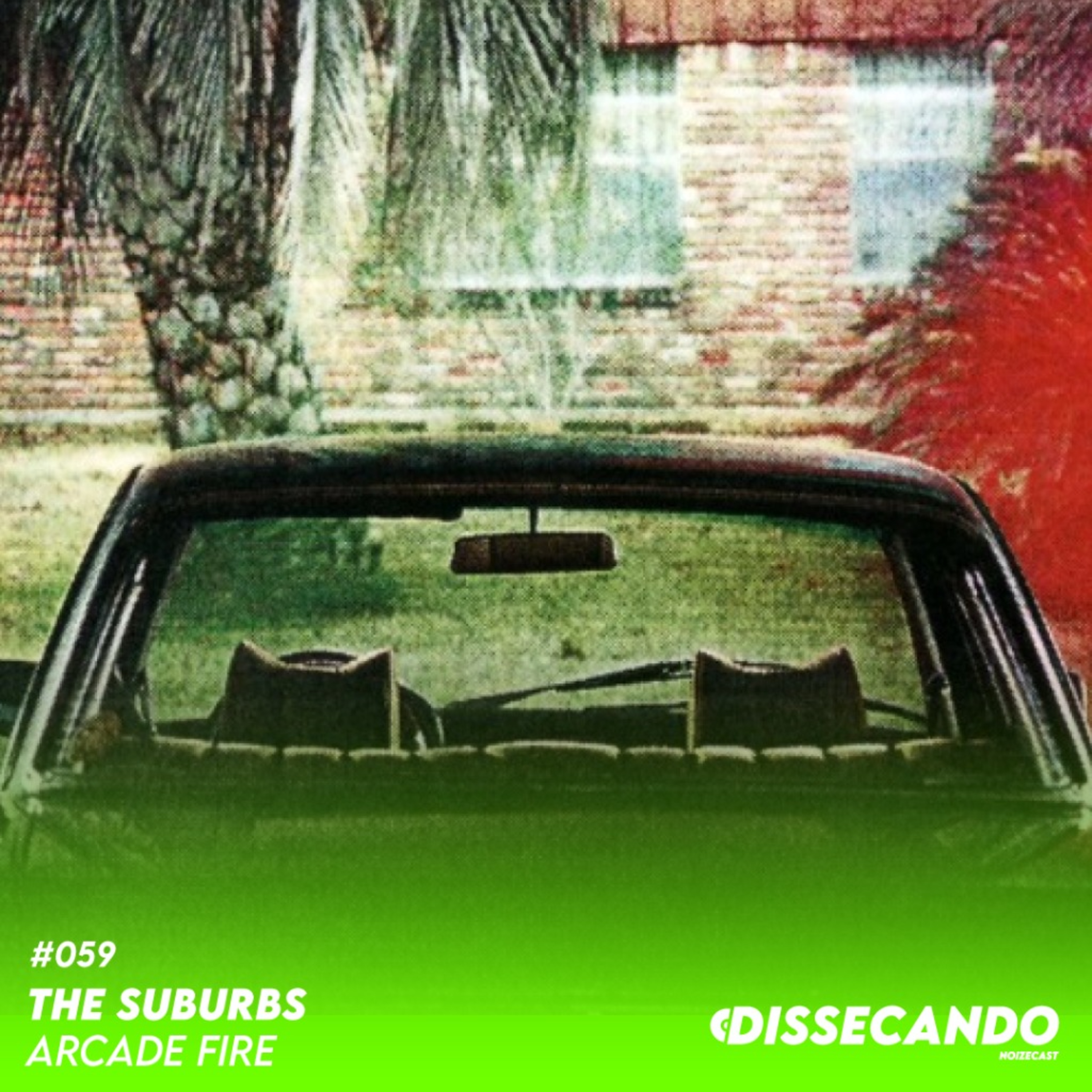 DISSECANDO #059 - UM ÁLBUM PERFEITO QUE TE LEVA AO SUBÚRBIO | ARCADE FIRE - REMASTER episode artwork