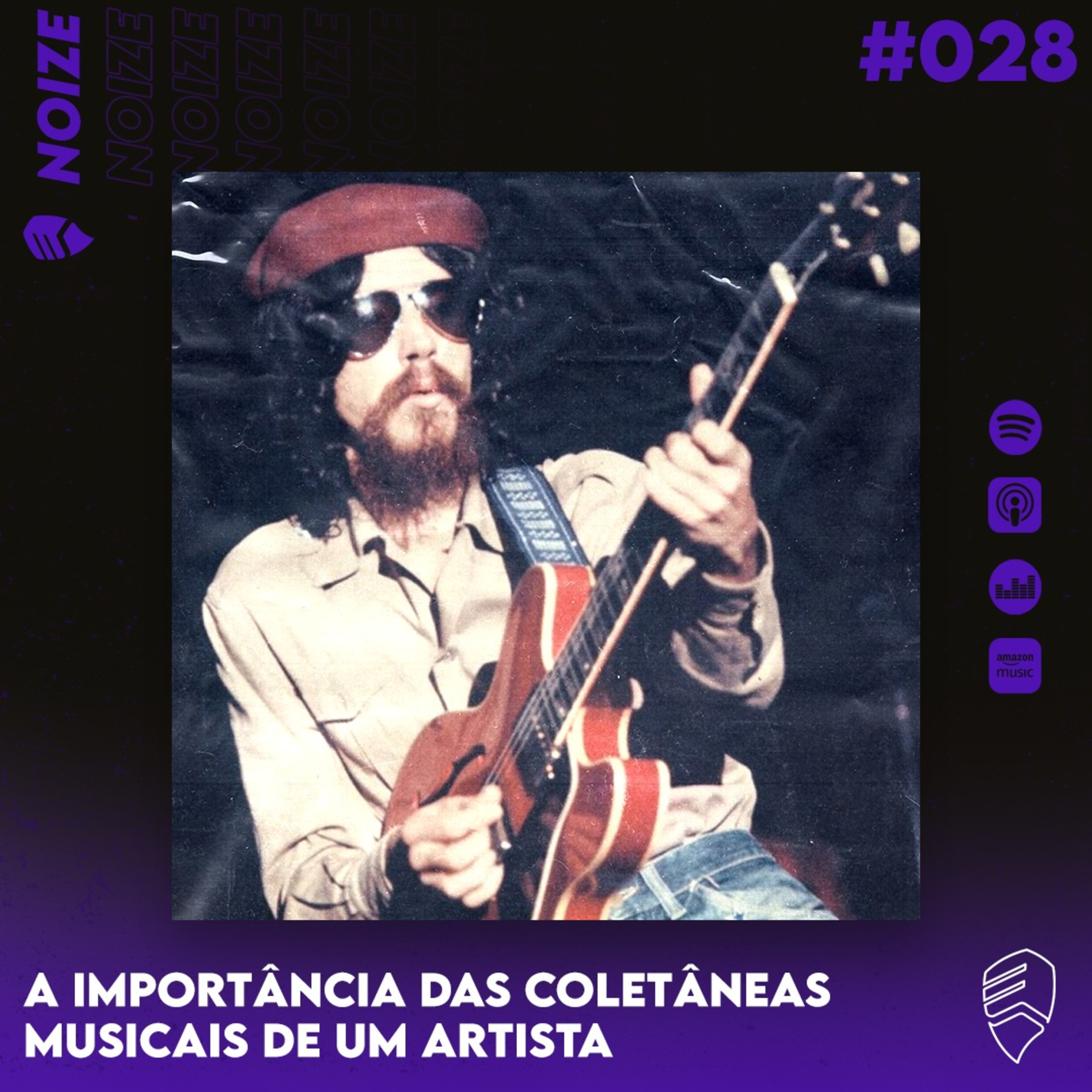 NOIZE #028 - A IMPORTÂNCIA DAS COLETÂNEAS MUSICAIS DE UM ARTISTA episode artwork