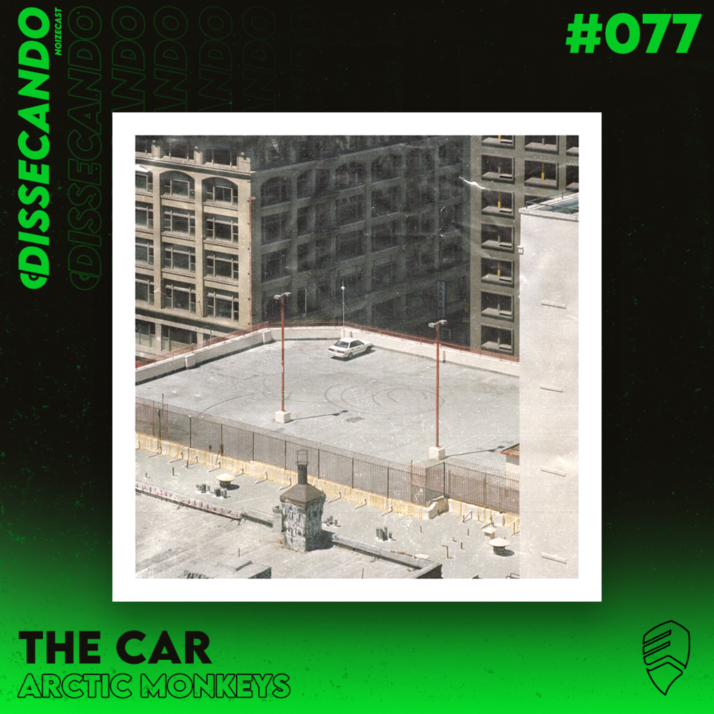 DISSECANDO #077 - O SÉTIMO ÁLBUM DOS ARCTIC MONKEYS, THE CAR episode artwork