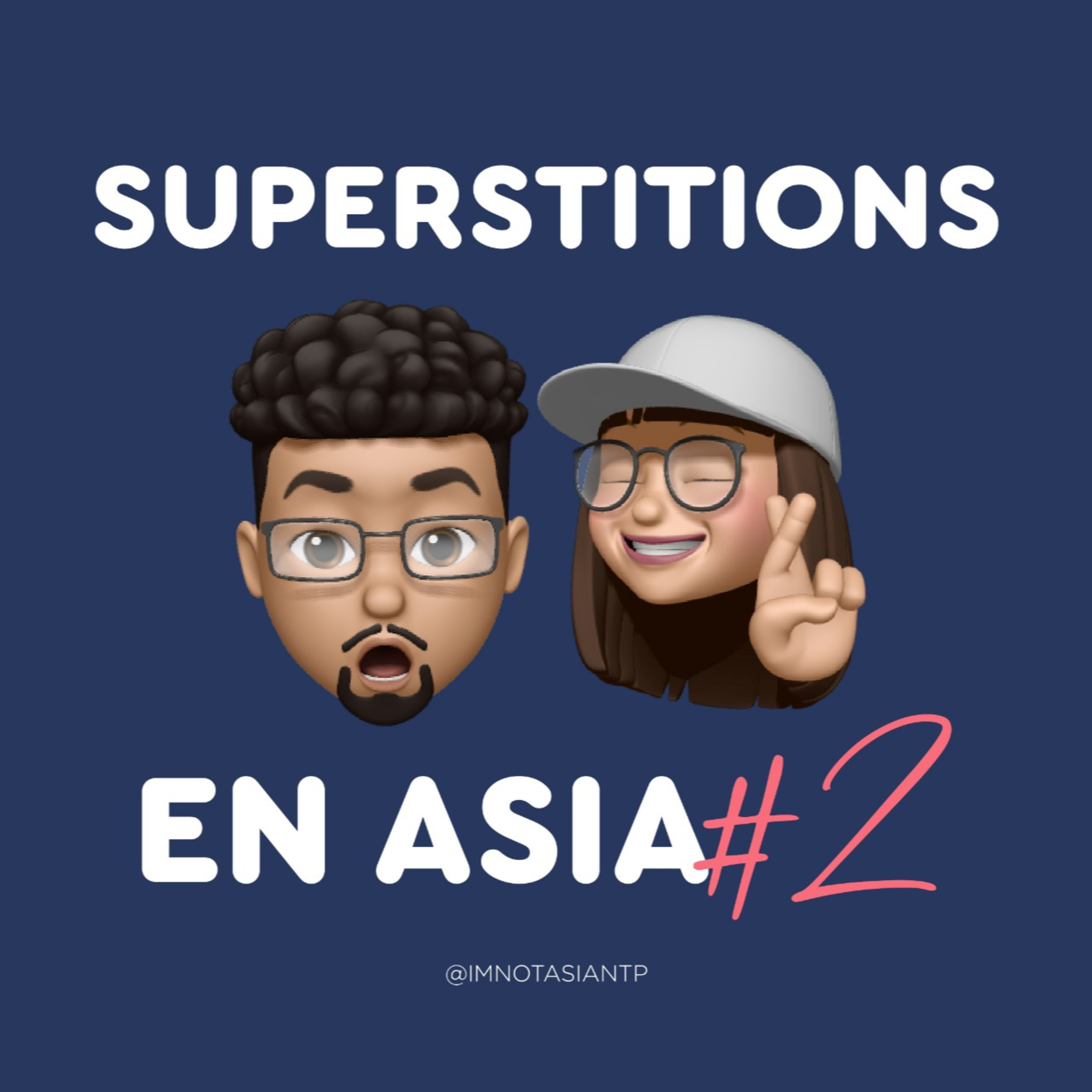 IM NOT ASIAN – SUPERSTICIONS – EP #2